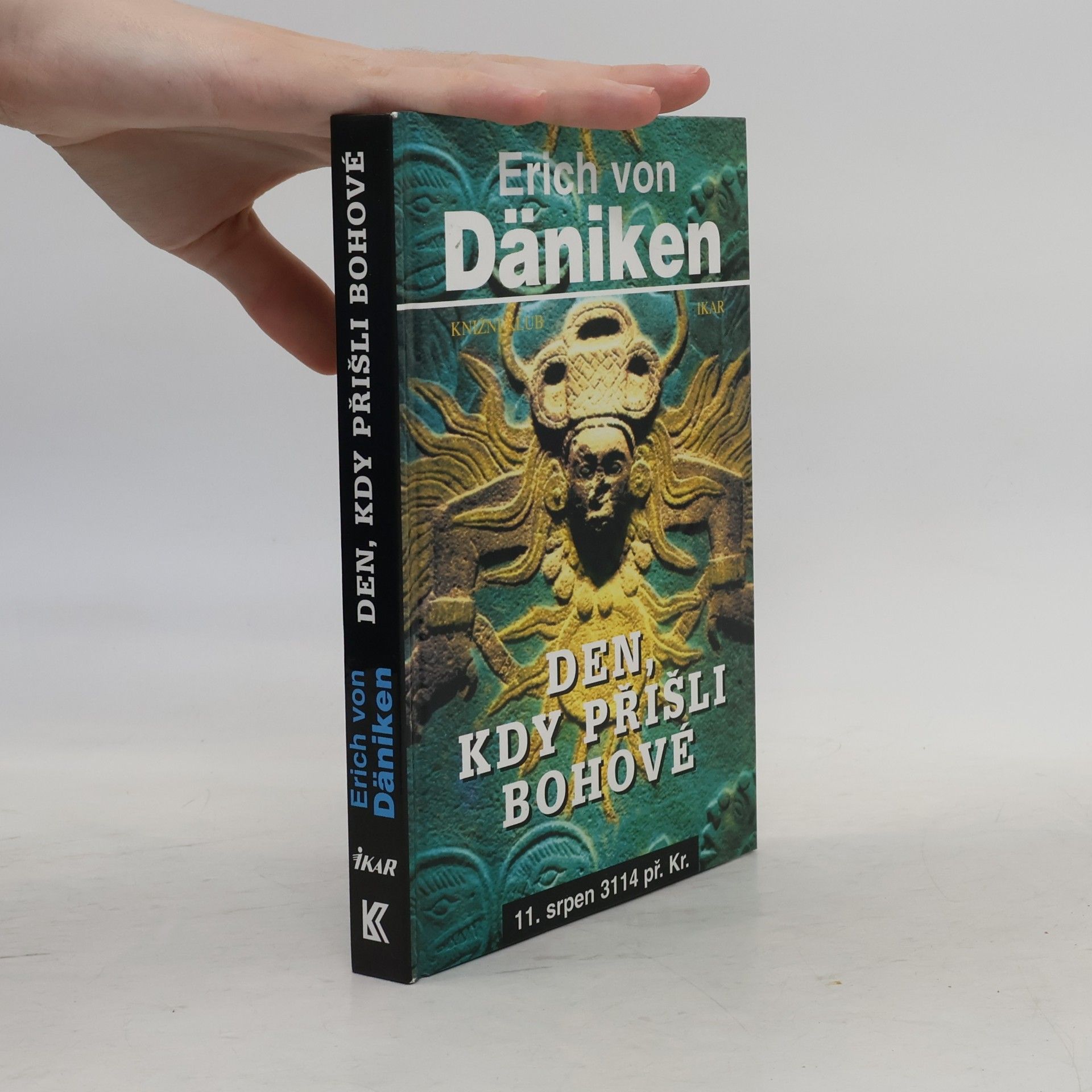 Erich von Däniken Den, kdy přišli bohové. 11. srpen 3114 př. Kr.
