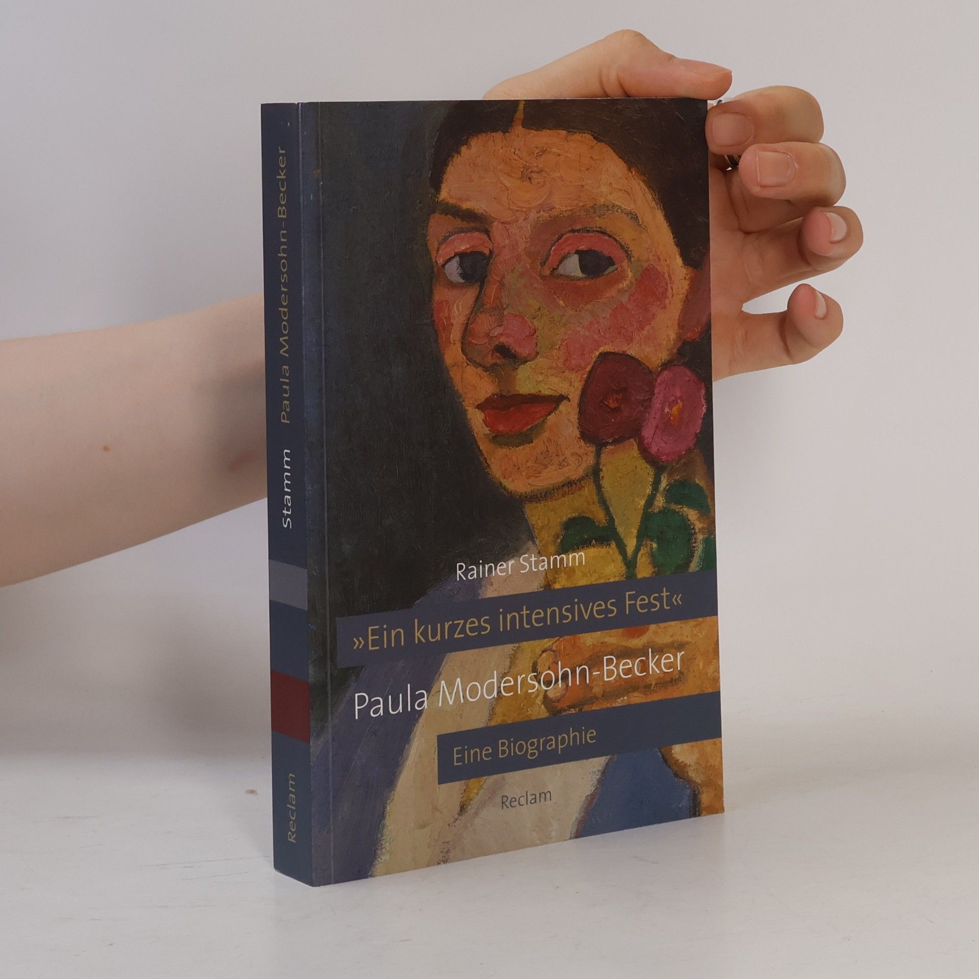 Rainer Stamm "Ein kurzes intensives Fest" - Paula Modersohn-Becker