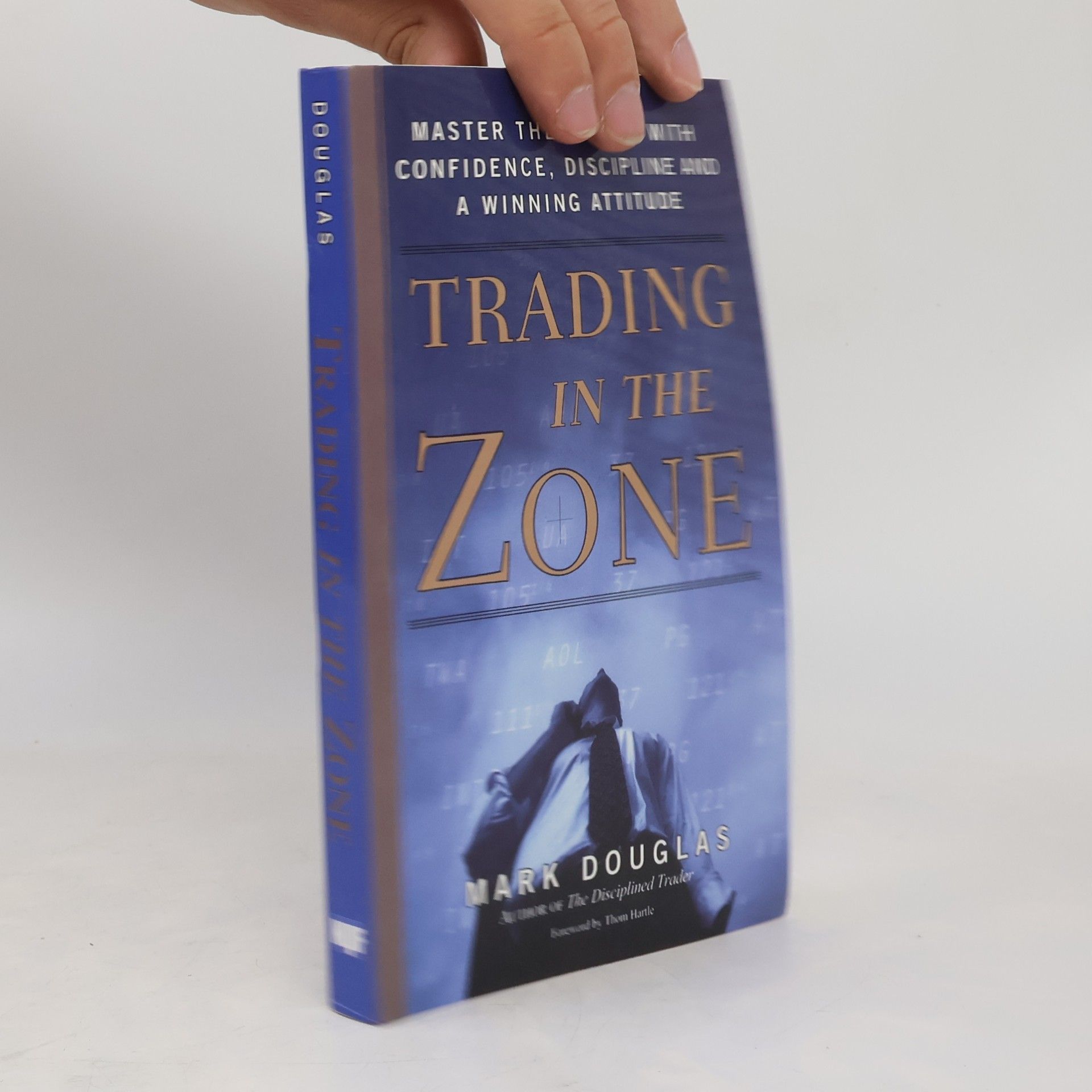 Mark Douglas Trading in the zone : master the market with confidence, discipline and a winning attitude