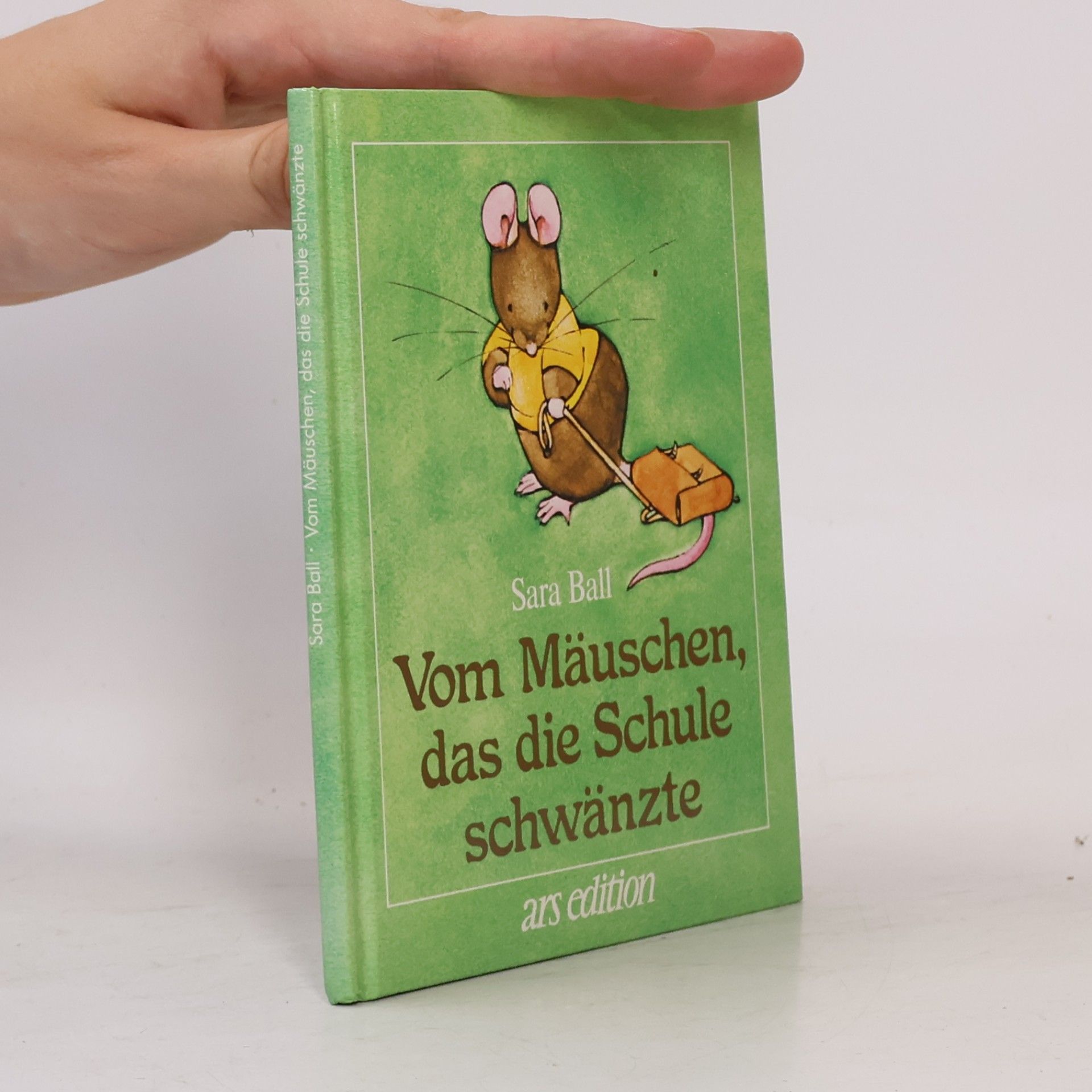 Sara Ball Vom Mäuschen, das die Schule schwänzte