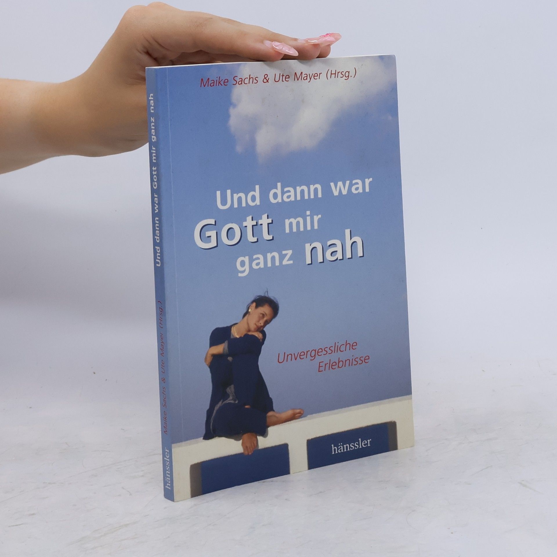 Maike Sachs Und dann war Gott mir ganz nah