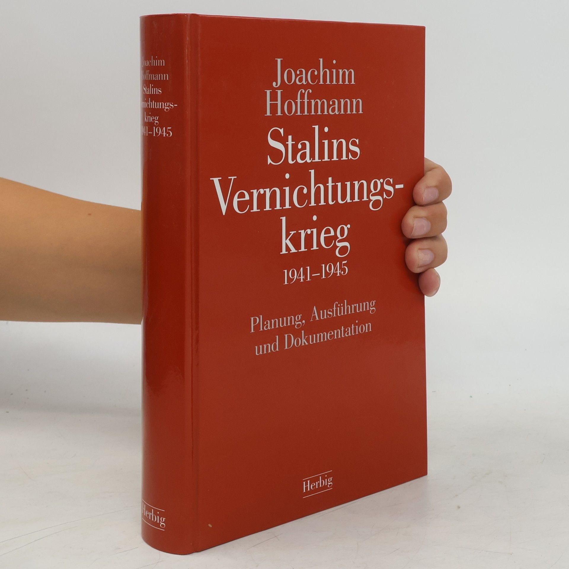 Joachim Hoffmann Stalins Vernichtungskrieg 1941 - 1945