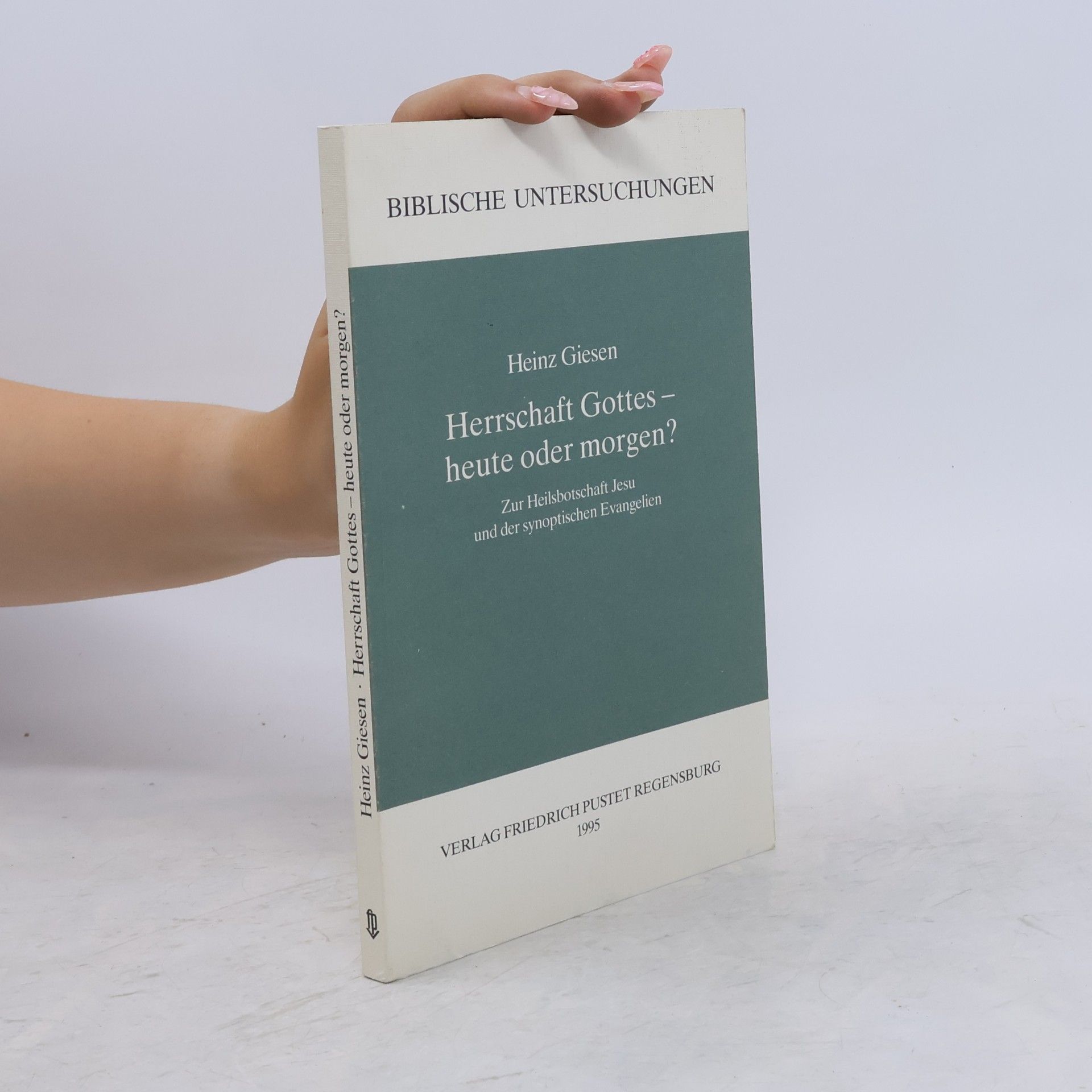 Heinz Giesen Biblische Untersuchungen: Herrschaft Gottes, heute oder morgen?