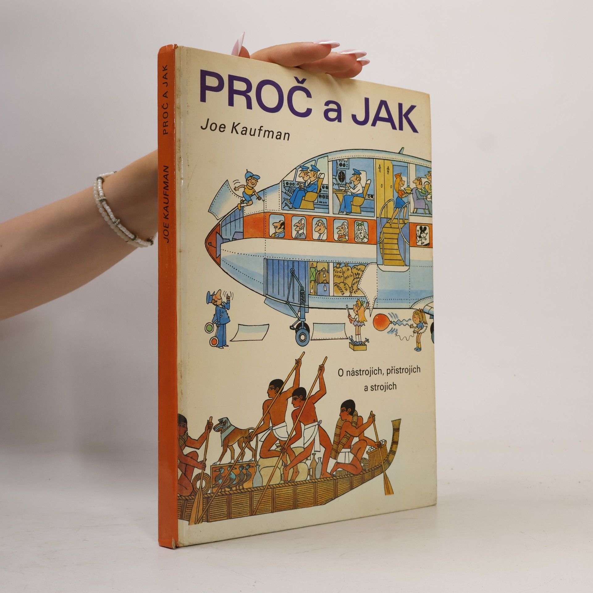 Joe Kaufman Proč a jak. O nástrojích, přístrojích a strojích