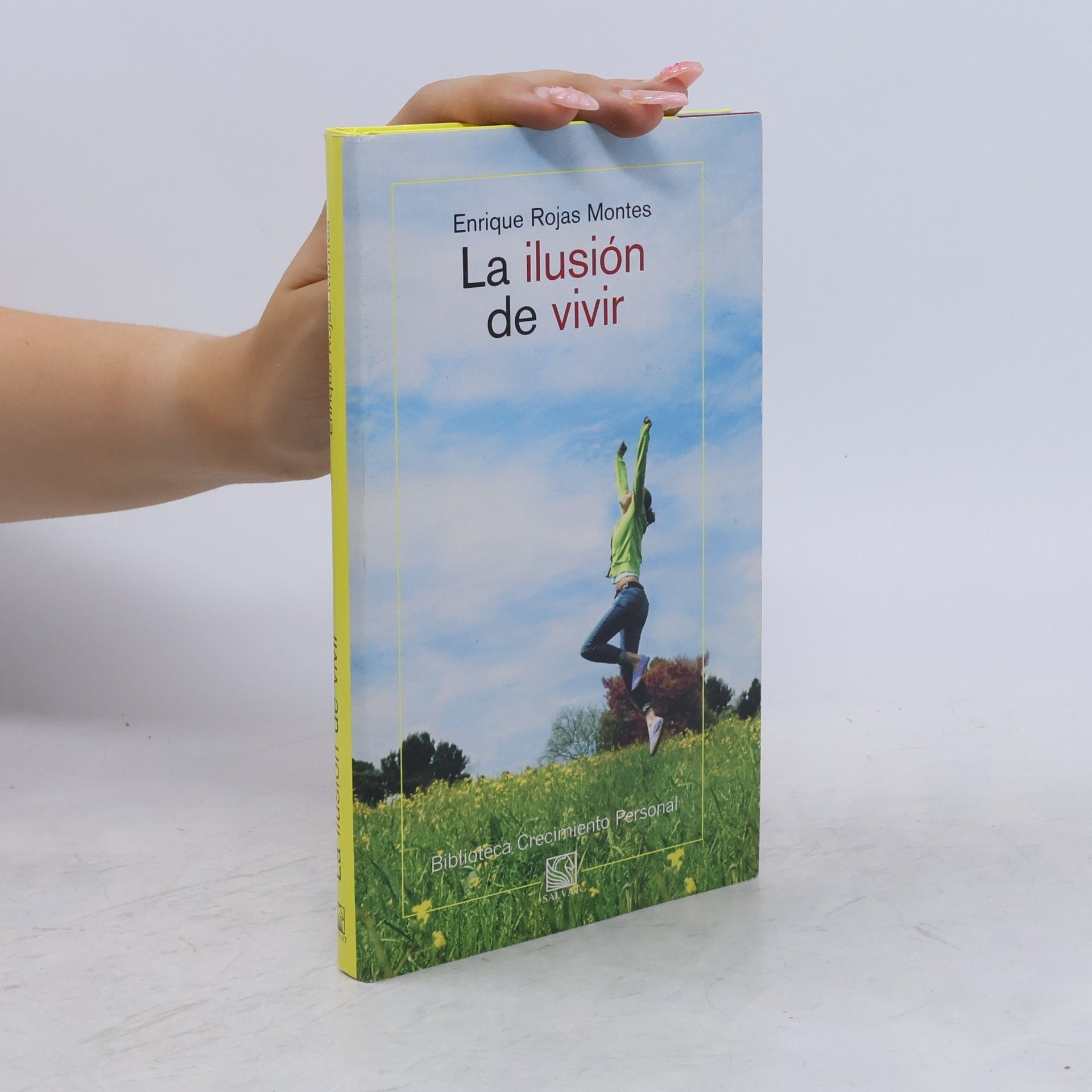 Enrique Rojas Montes Biblioteca Crecimiento Personal: La ilusión de vivir