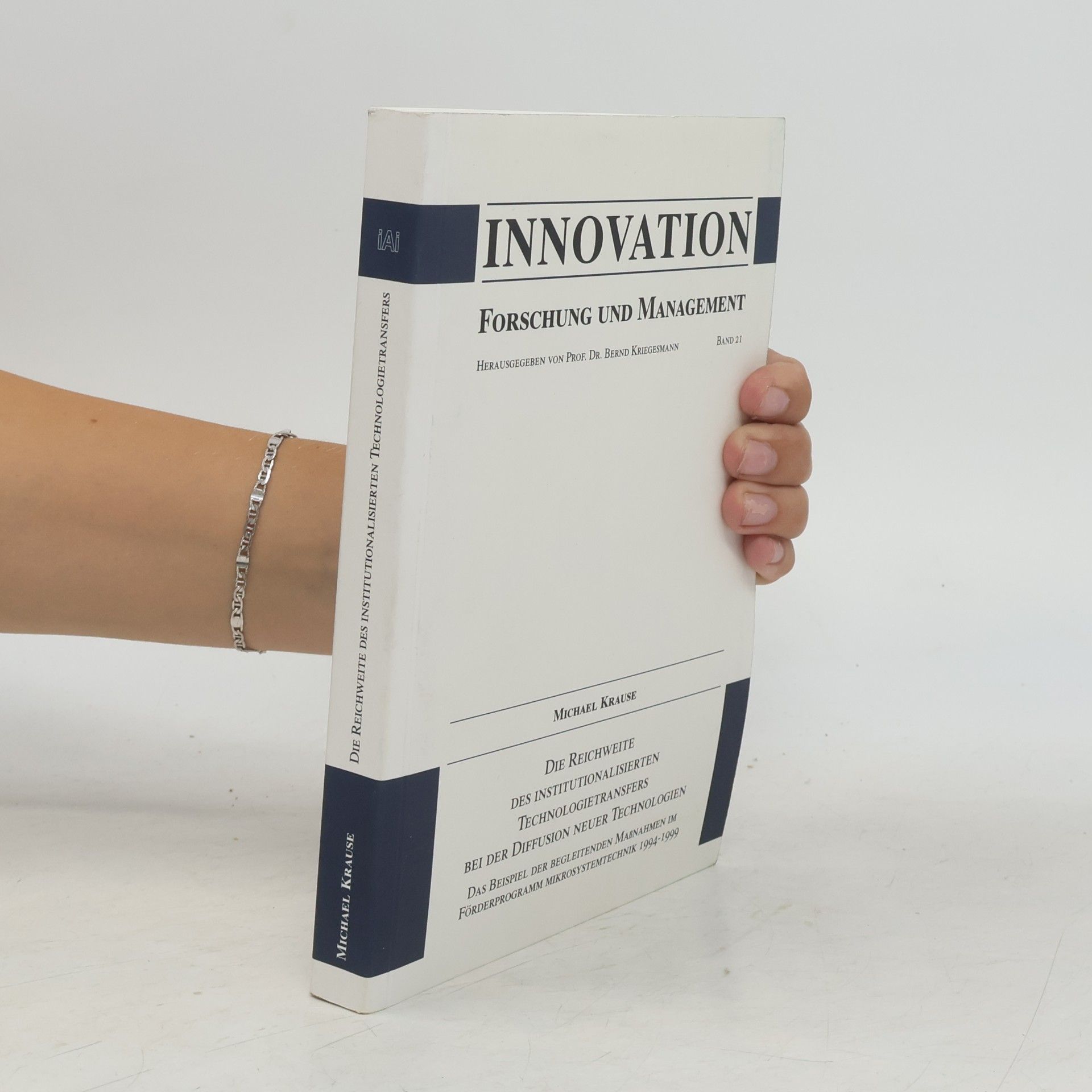 Bernd Kriegesmann Innovation Forschung und Management - 21: Die Reichweite des institutionalisierten Technologietransfers bei der Diffusion neuer Technologien