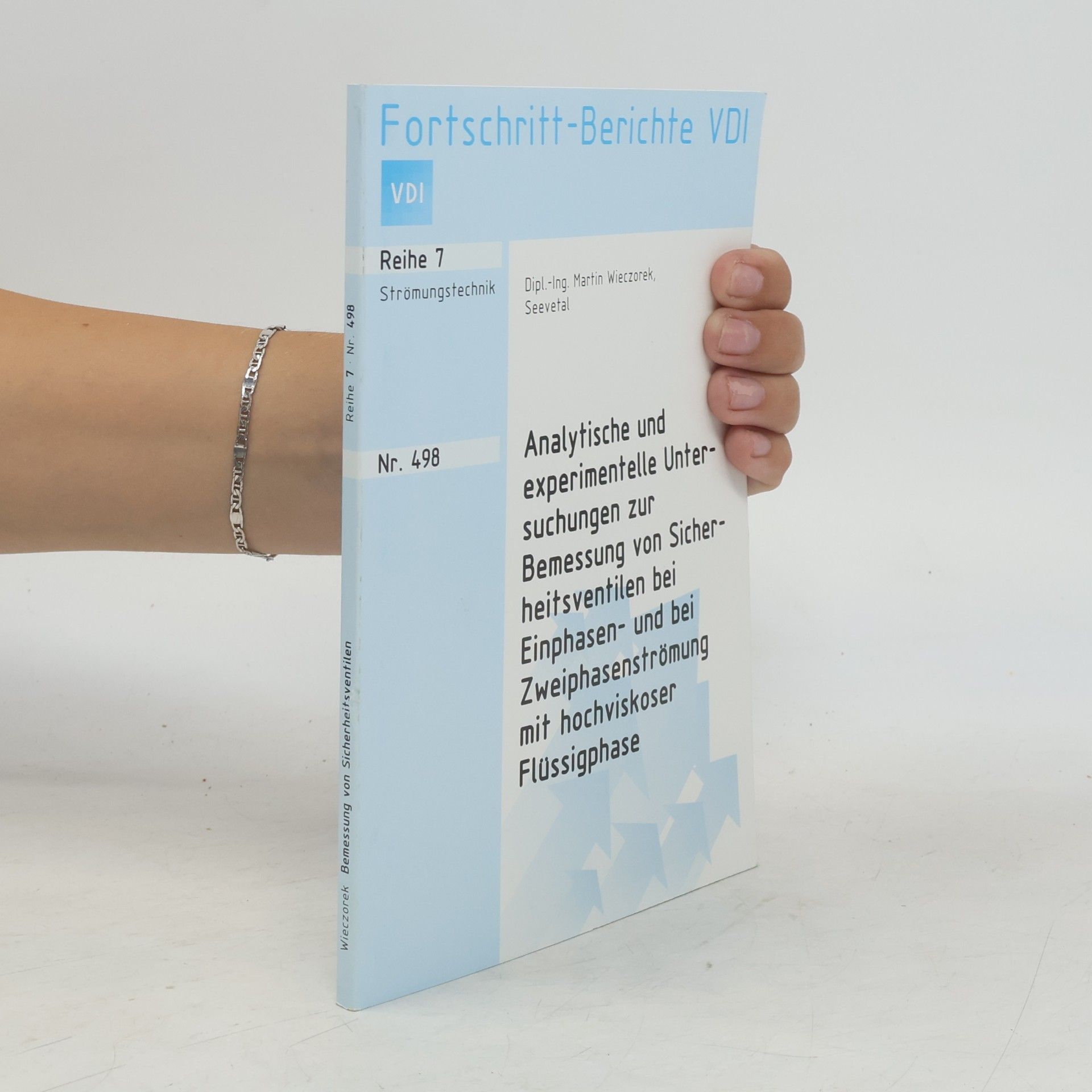 Martin Wieczorek Analytische und experimentelle Untersuchung zur Bemessung von Sicherheitsventilen bei Einphasen- und bei Zweiphasenströmung mit hochviskoser Flüssigphase