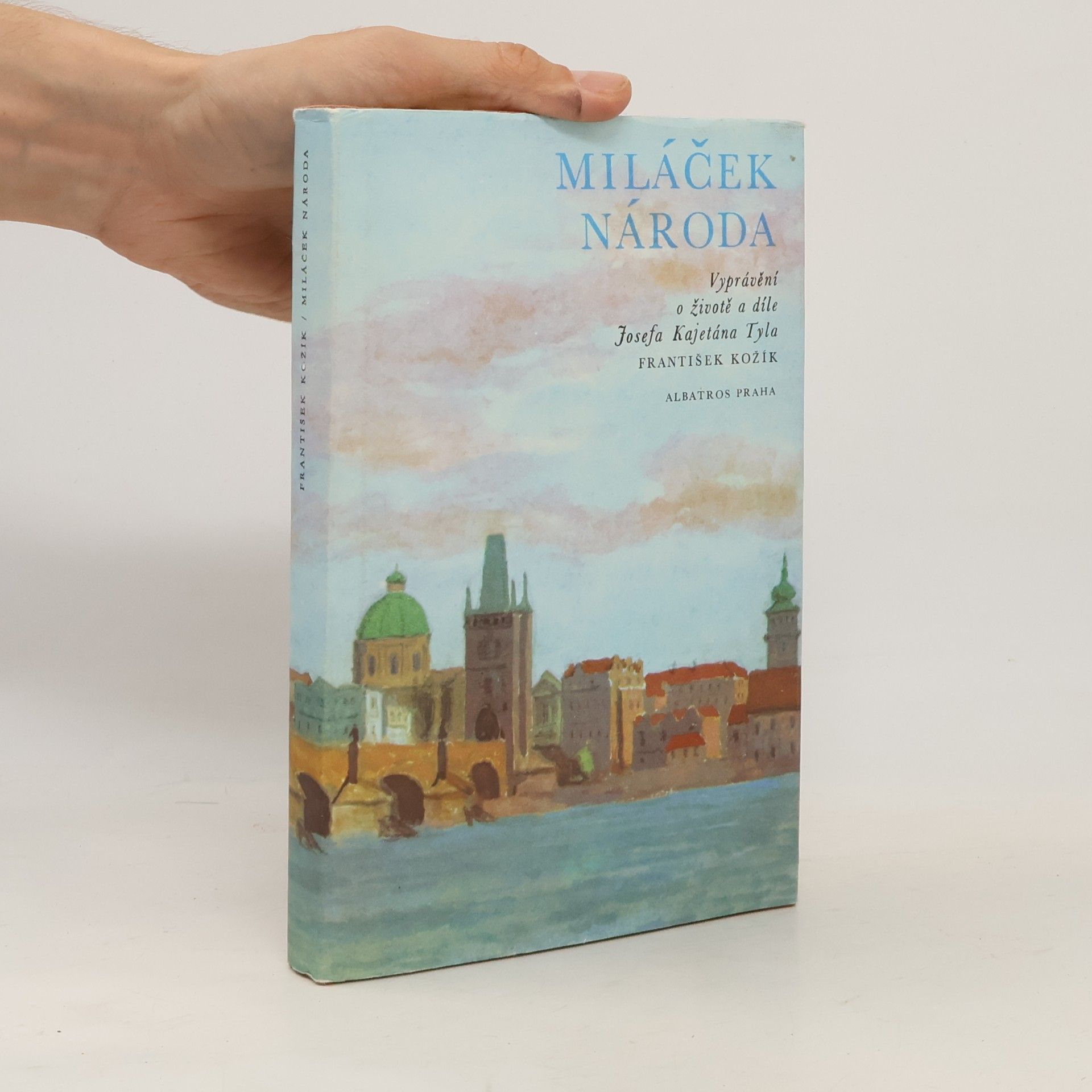 Karel Müller Miláček národa. Vyprávění o životě a díle Josefa Kajetána Tyla