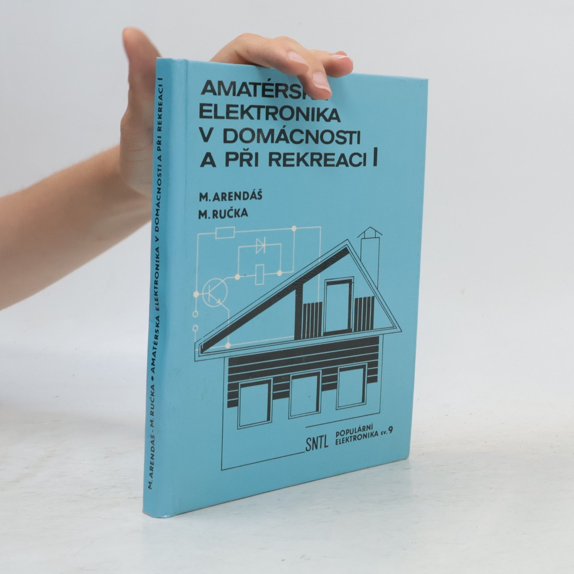 Miroslav Arendáš Amatérská elektronika v domácnosti a při rekreaci I