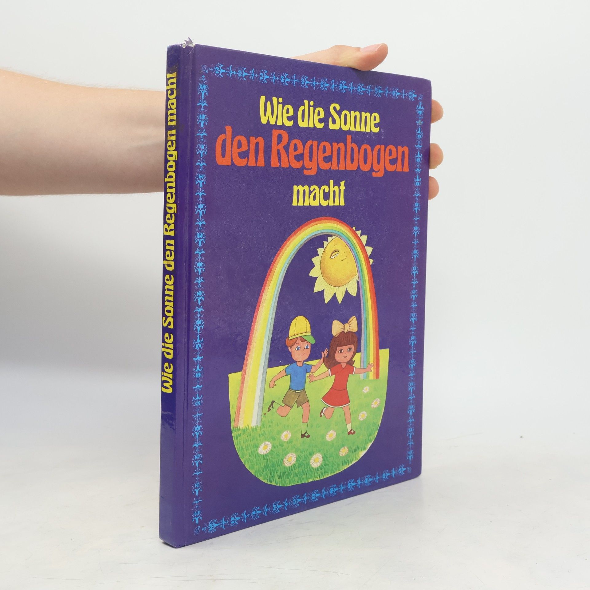 Autorenkollektiv Wie die Sonne den Regenbogen macht und andere Geschichten