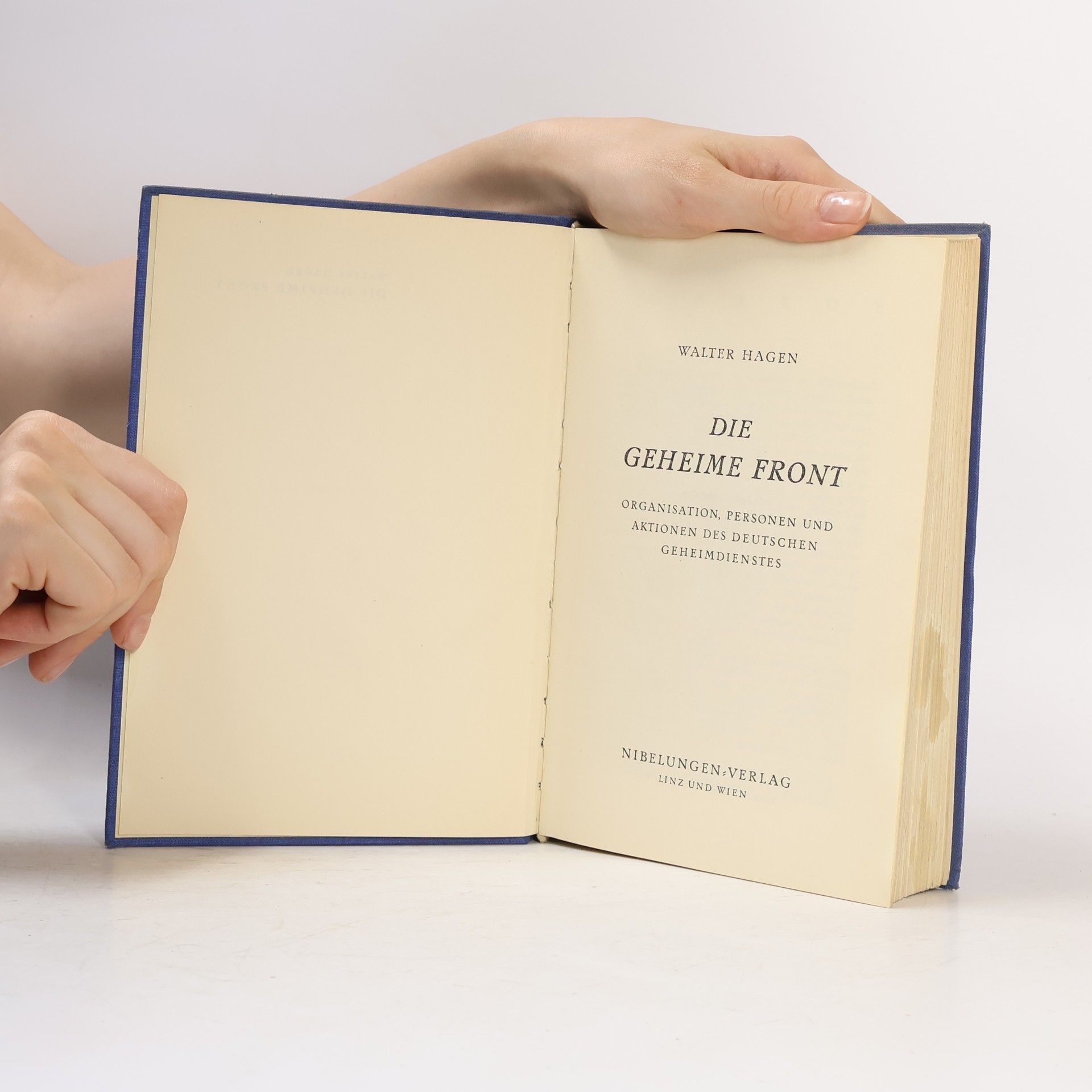 Walter Hagen Die geheime Front. Organisation, Personen und Aktionen des deutschen Geheimdienstes