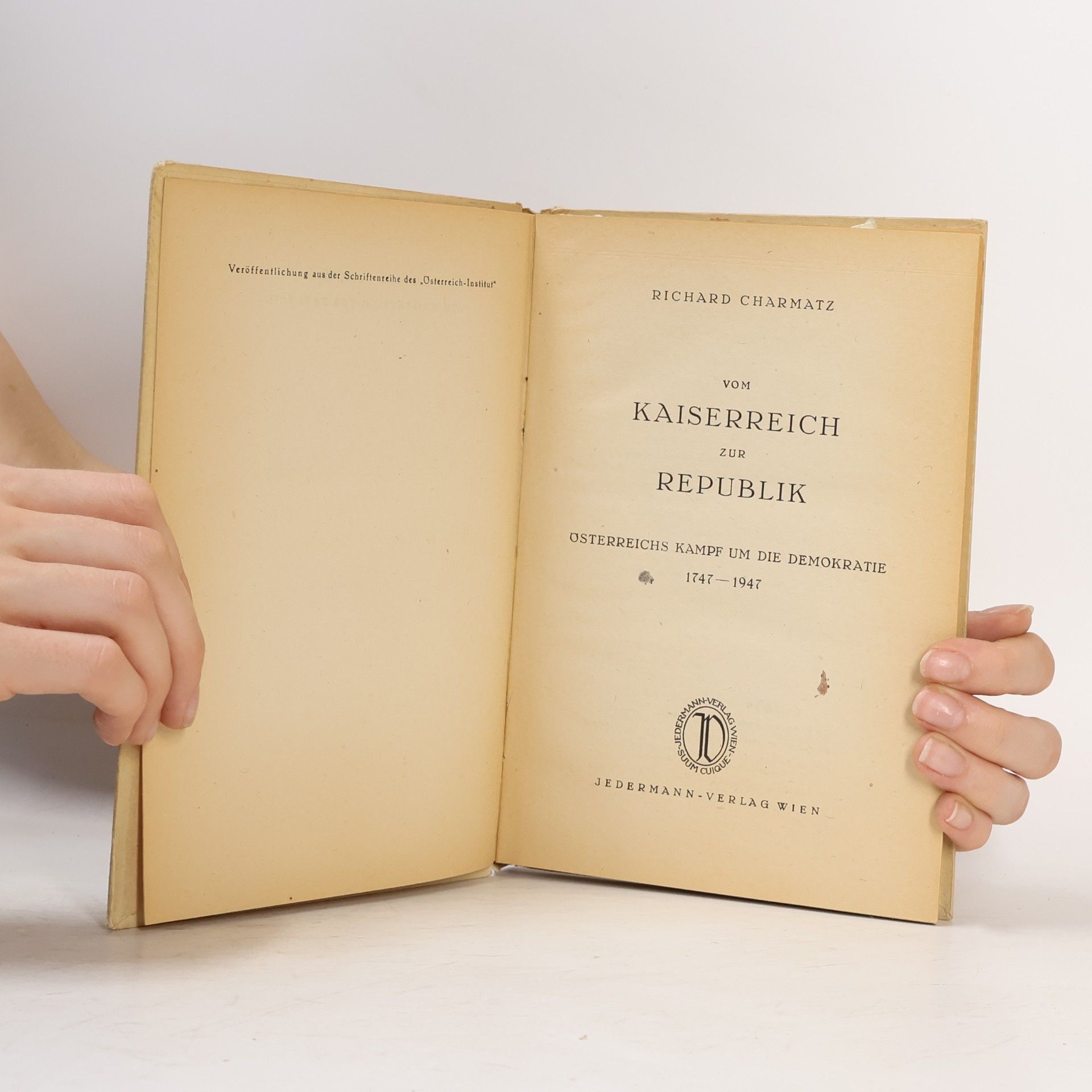 Richard Charmatz Vom Kaiserreich zur Republik: Österreichs Kampf um die Demokratie (1747–1947