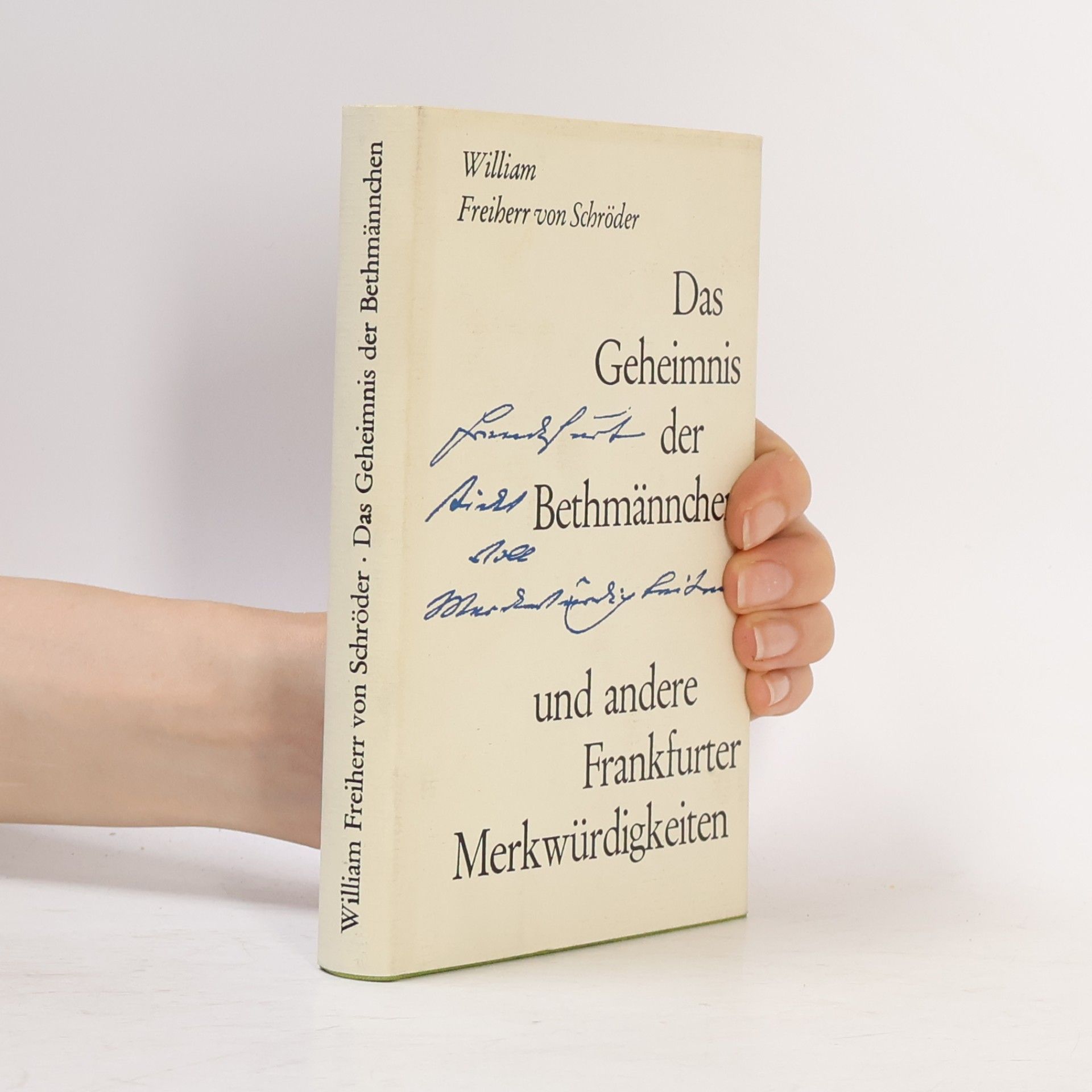 William Freiherr von Schröder Das Geheimnis der Bethmännchen und andere Frankfurter Merkwürdigkeiten