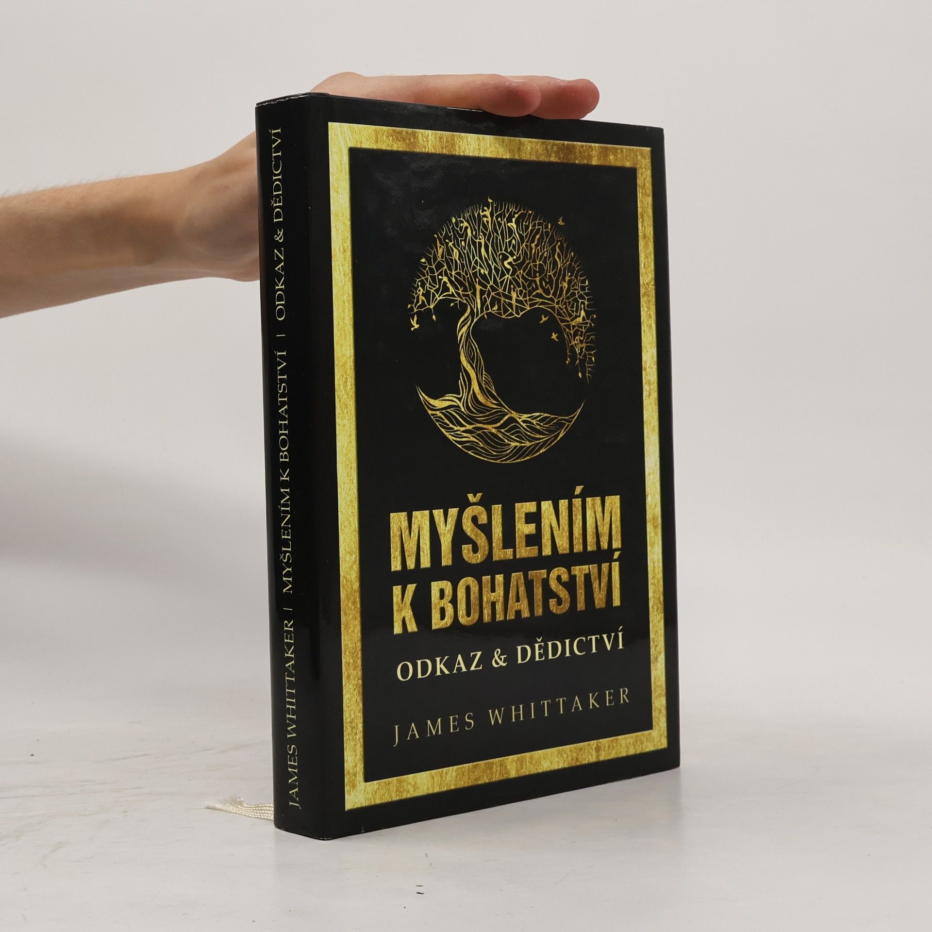 James Whittaker Myšlením k bohatství : Odkaz a dědictví (Jak dosahují úspěchu velcí myslitelé, lídři světa obchodu a kulturní ikony)