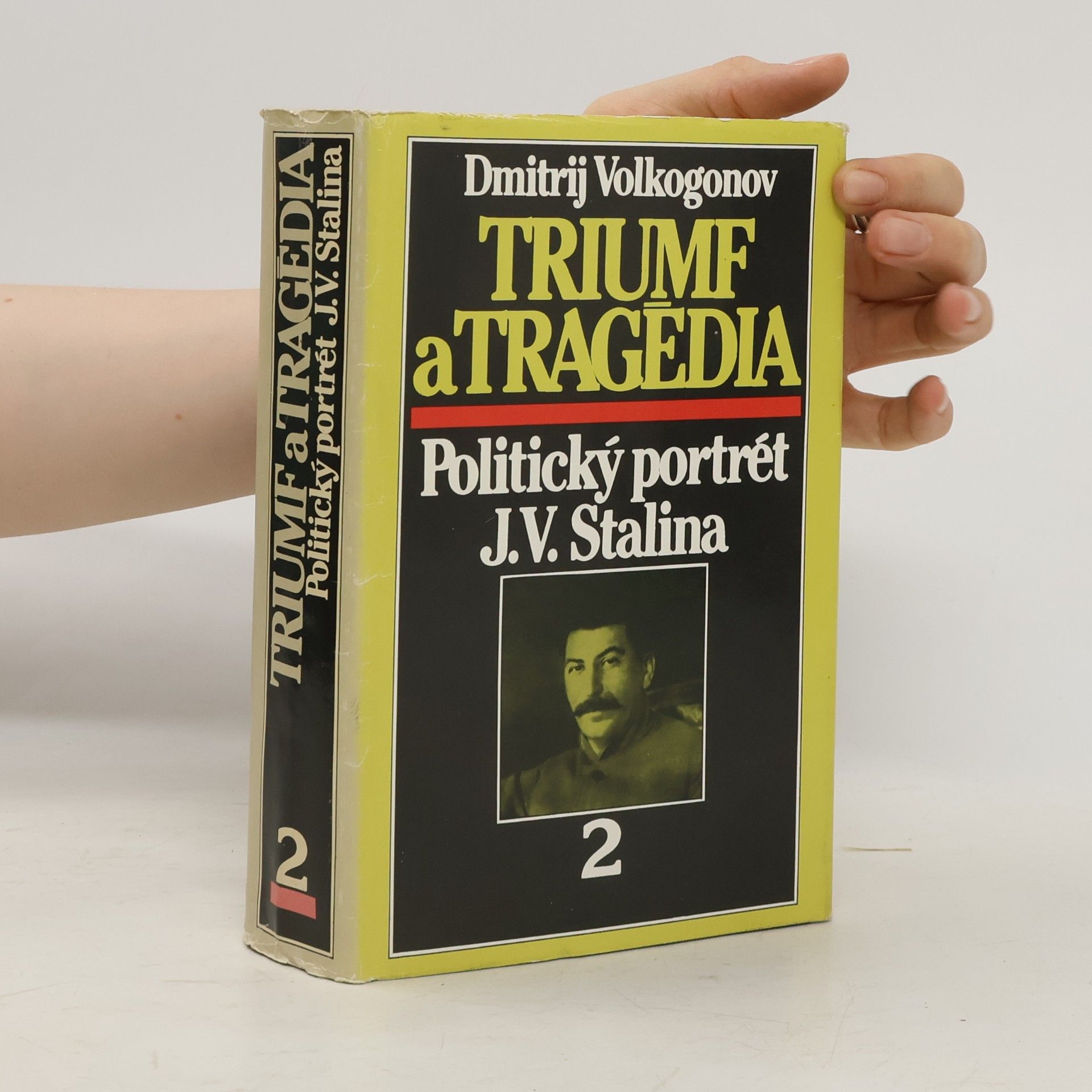 Dmitrij Antonovič Volkogonov Triumf a tragédia : Politický portrét J.V.Stalina. 2. díl