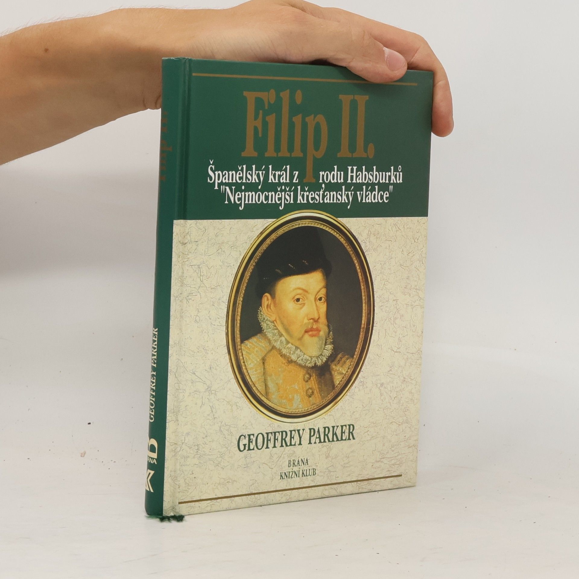 Noel Geoffrey Parker Filip II. Španělský král z rodu Habsburků, nejmocnější křesťanský vládce.