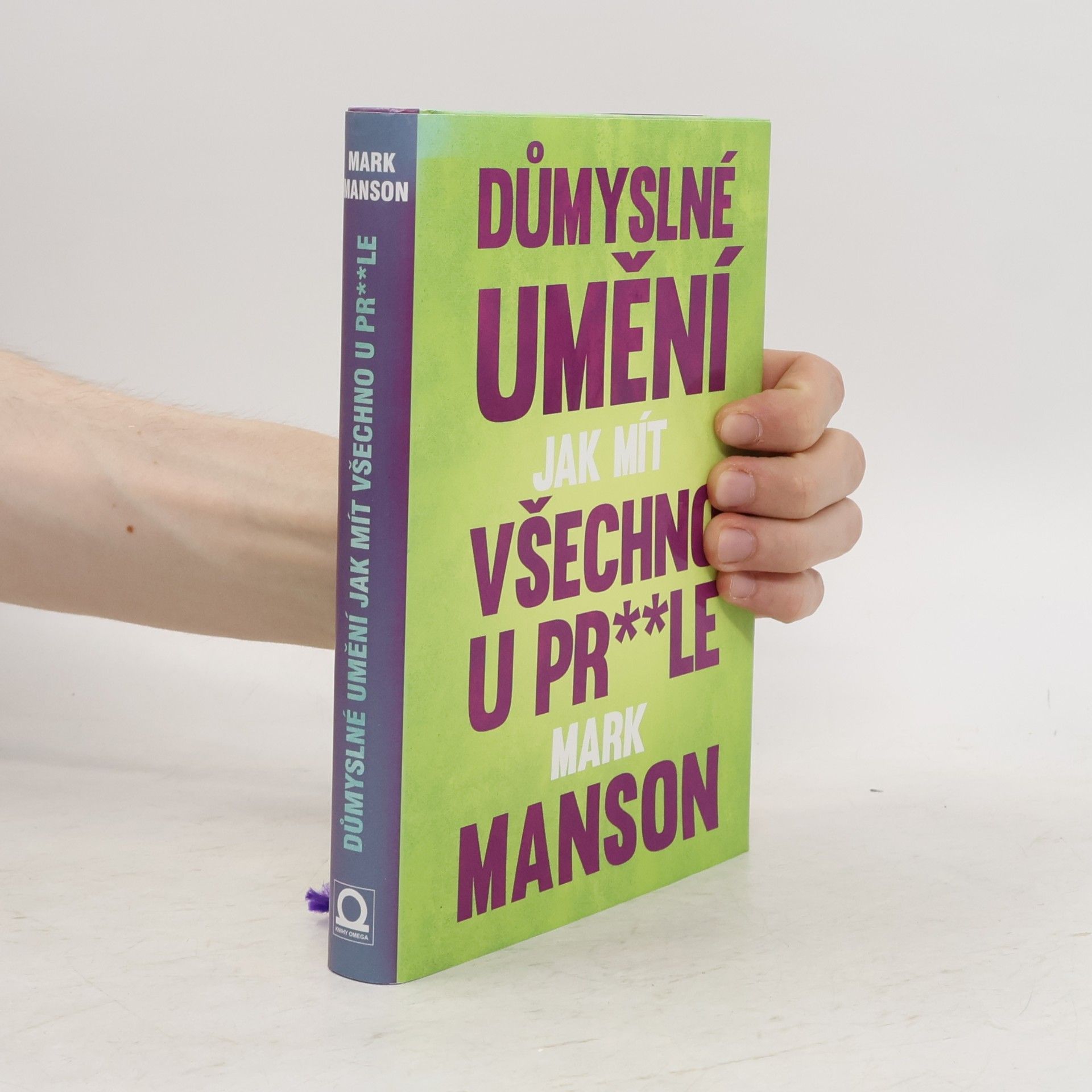 Mark Manson Důmyslné umění, jak mít všechno u pr**le