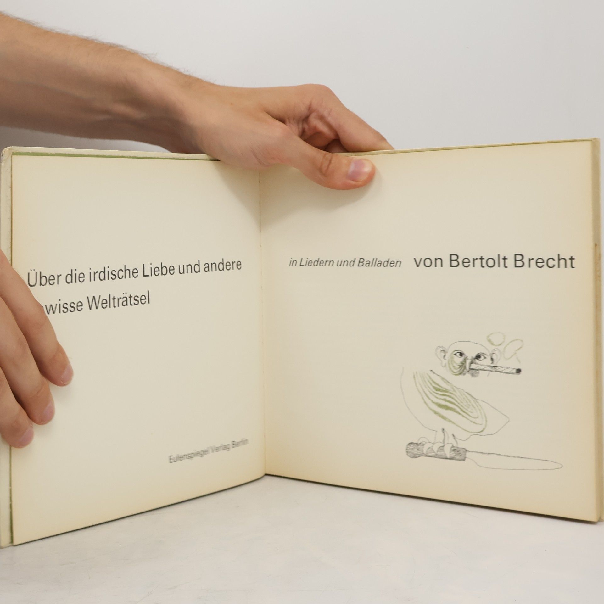 Bertolt Brecht Über die irdische Liebe und andere gewisse Welträtsel. Liedern und Balladen