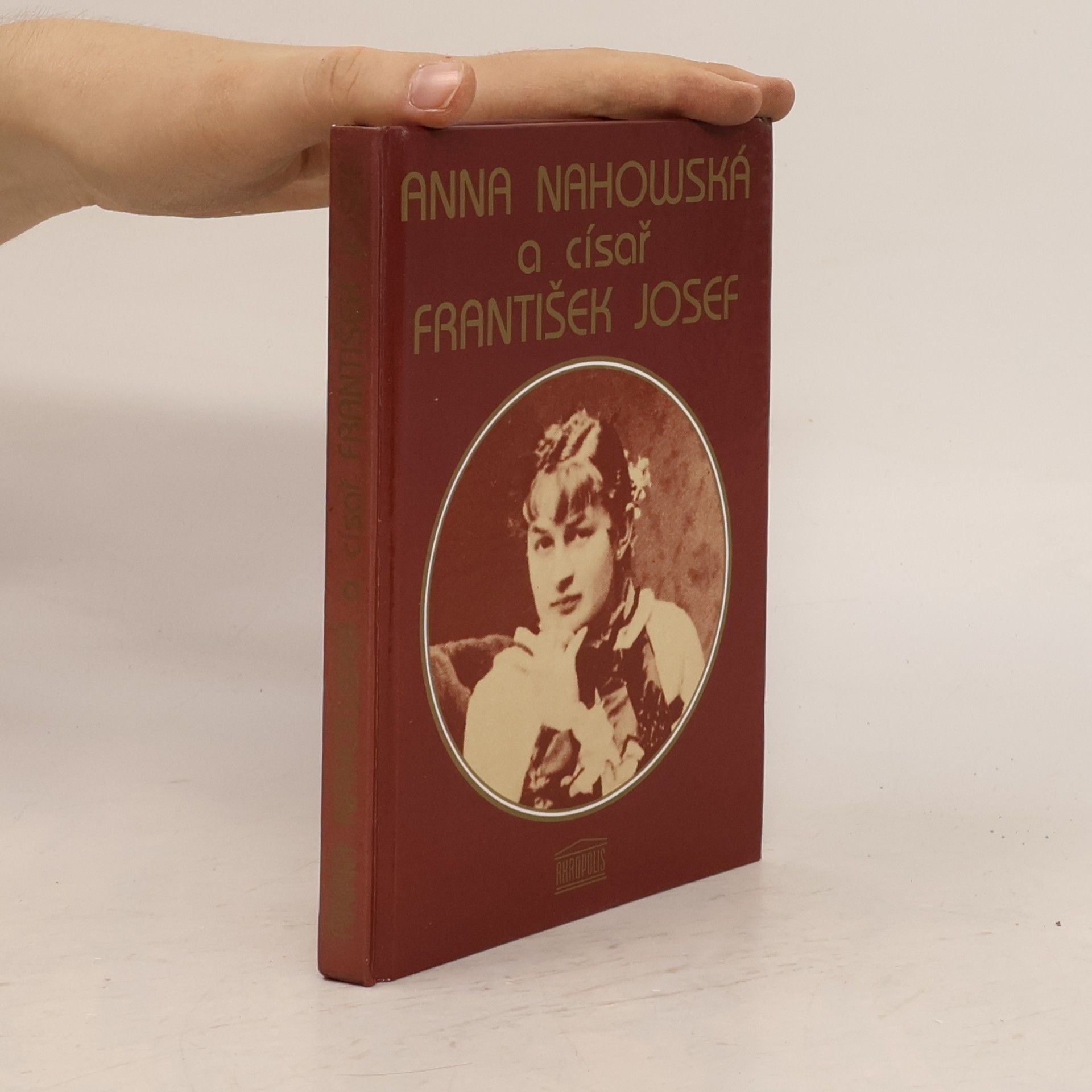 Anna Nahowski Anna Nahowská a císař Fratišek Josef