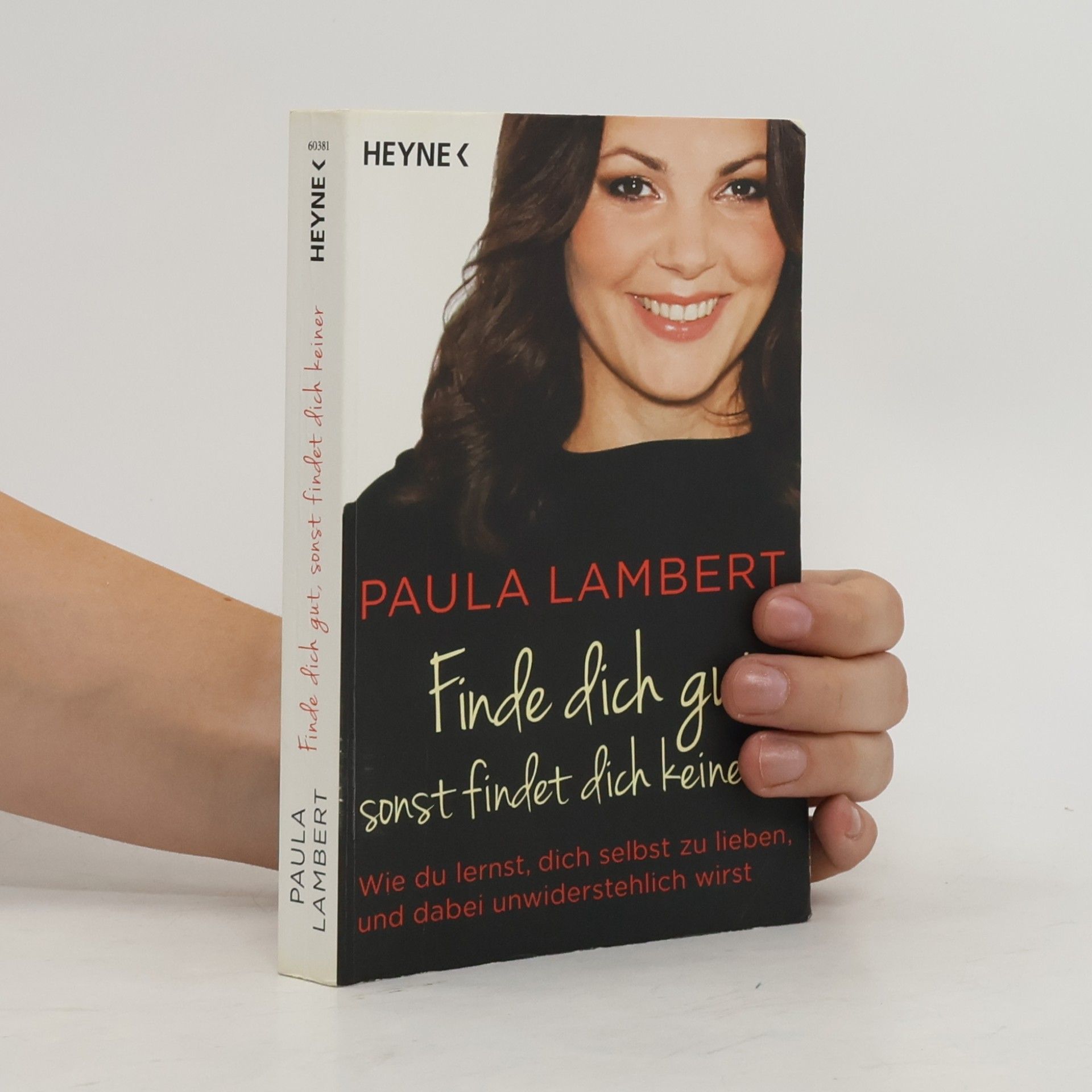 Paula Lambert Finde dich gut, sonst findet dich keiner. Wie du lernst, dich selbst zu lieben, und dabei unwiderstehlich wirst
