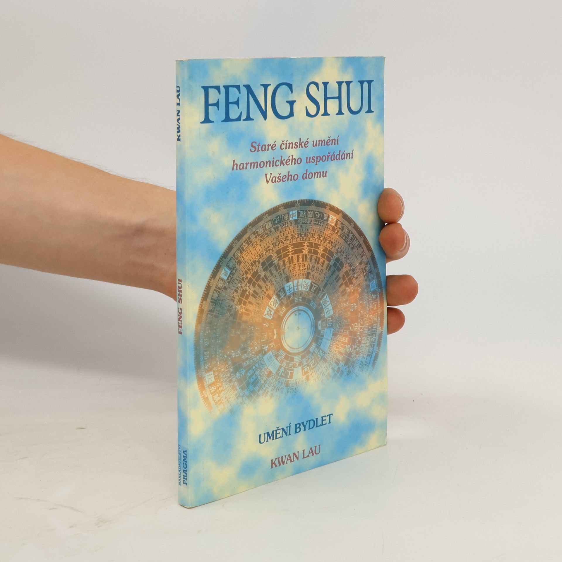 Kwan Lau Feng shui. Staré čínské umění harmonického uspořádání Vašeho domu