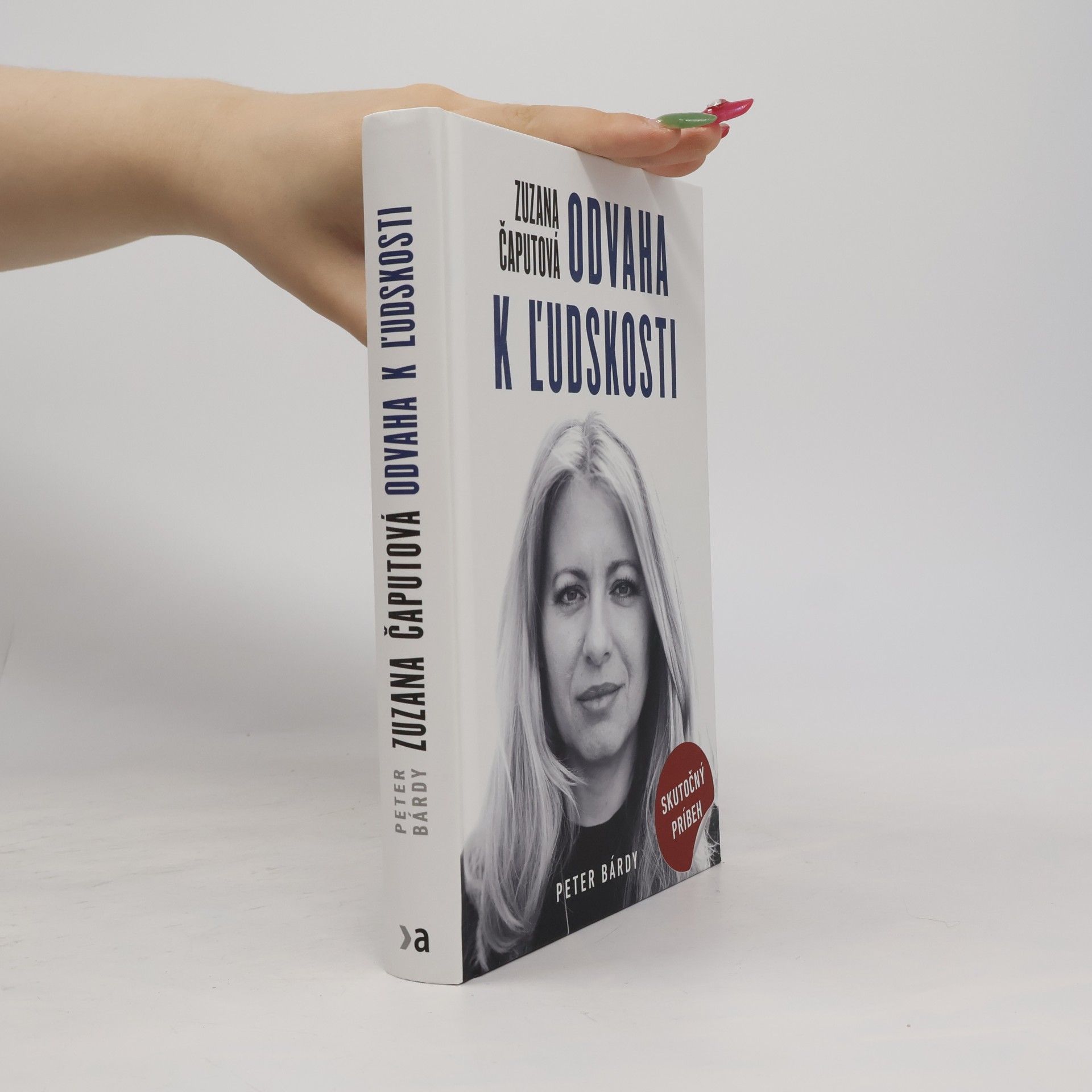 Peter Bárdy Zuzana Čaputová. Odvaha k ľudskosti