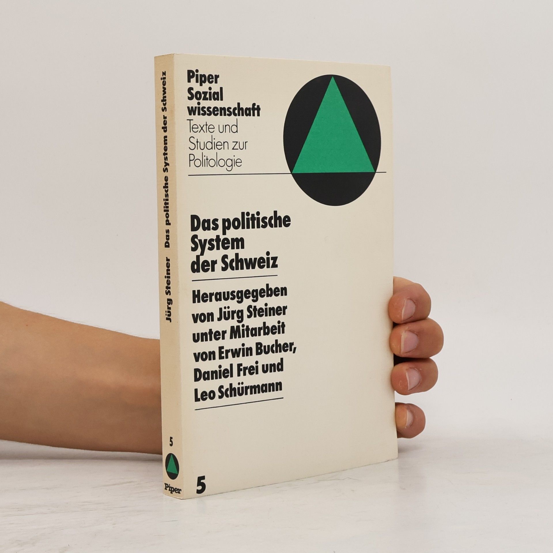 Jürg Steiner Piper Sozialwissenschaft - 5: Das politische System der Schweiz