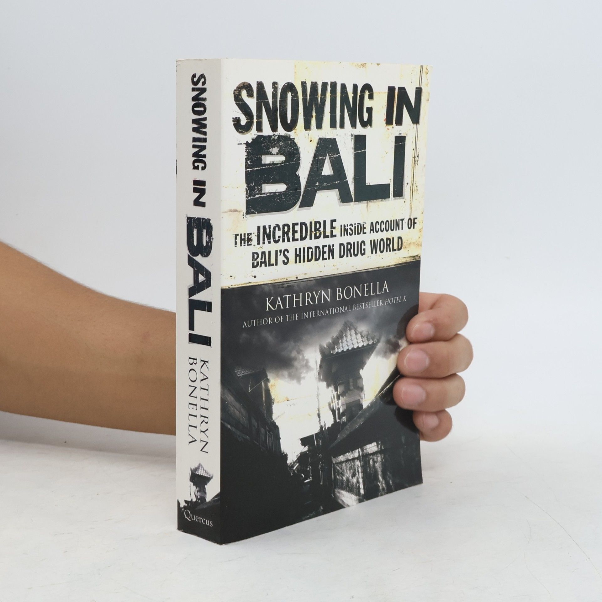 Kathryn Bonella Snowing in Bali. The Incredible Inside Account of Bali's Hidden Drug World