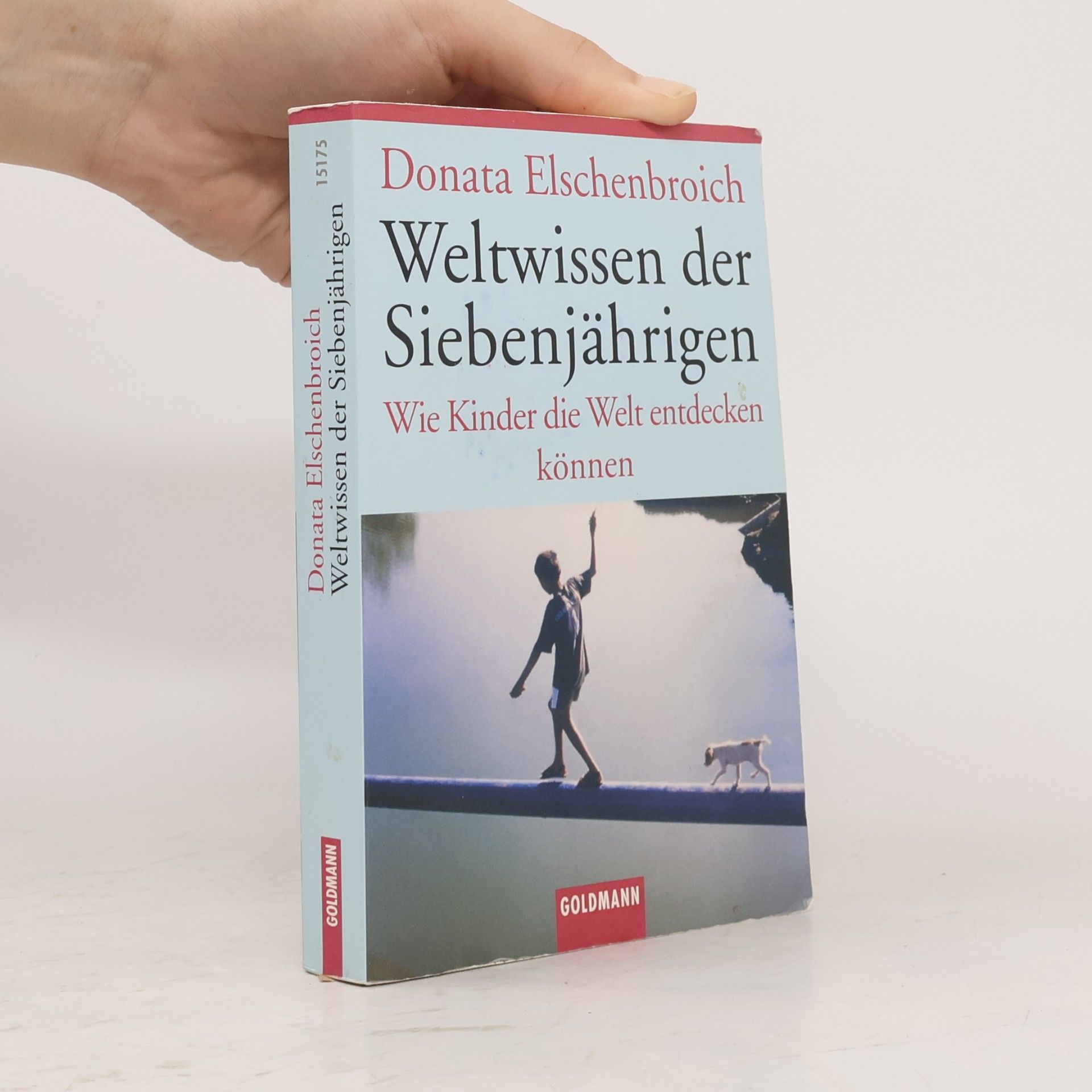 Donata Elschenbroich Weltwissen der Siebenjährigen : wie Kinder die Welt entdecken können