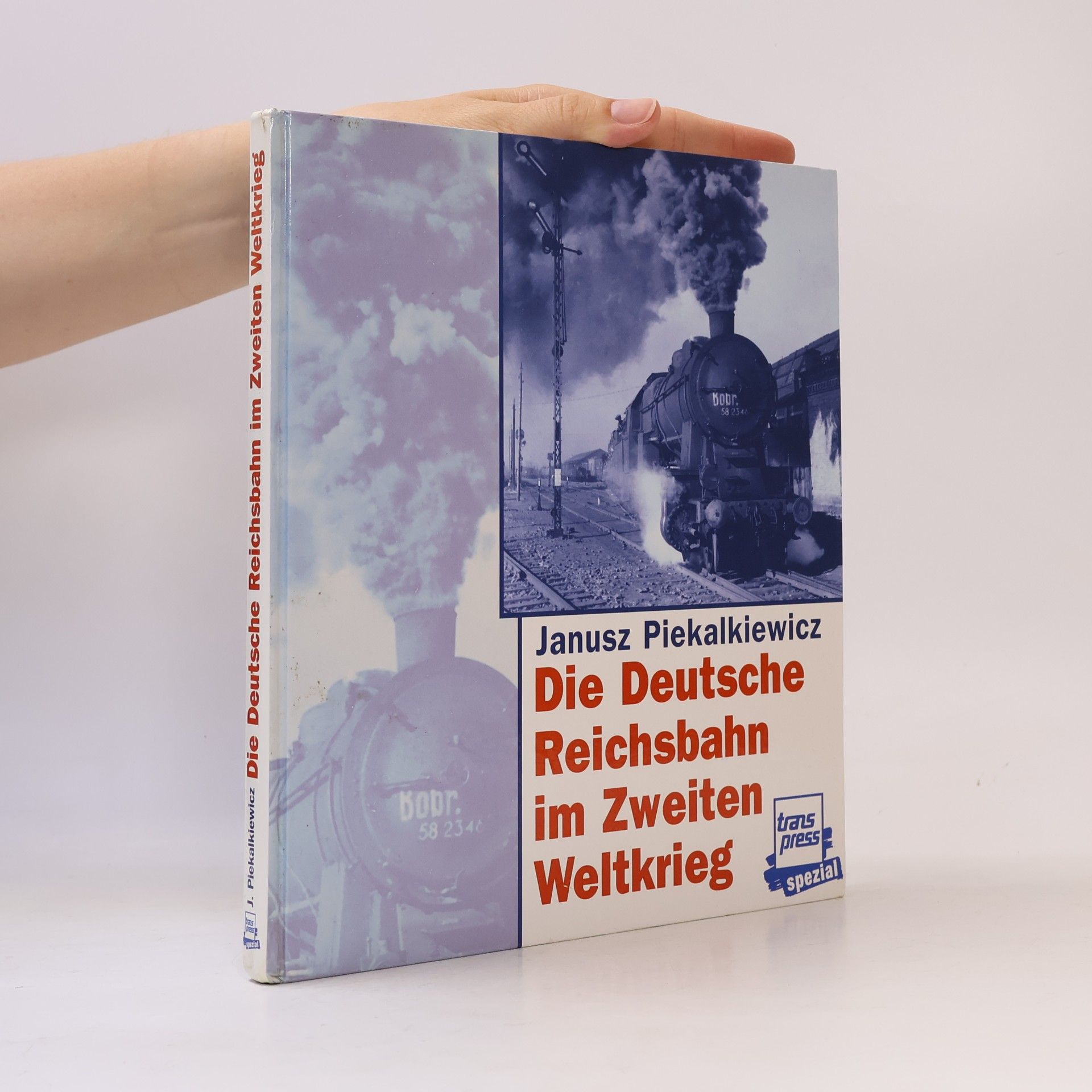 Janusz Piekałkiewicz Die Deutsche Reichsbahn im Zweiten Weltkrieg