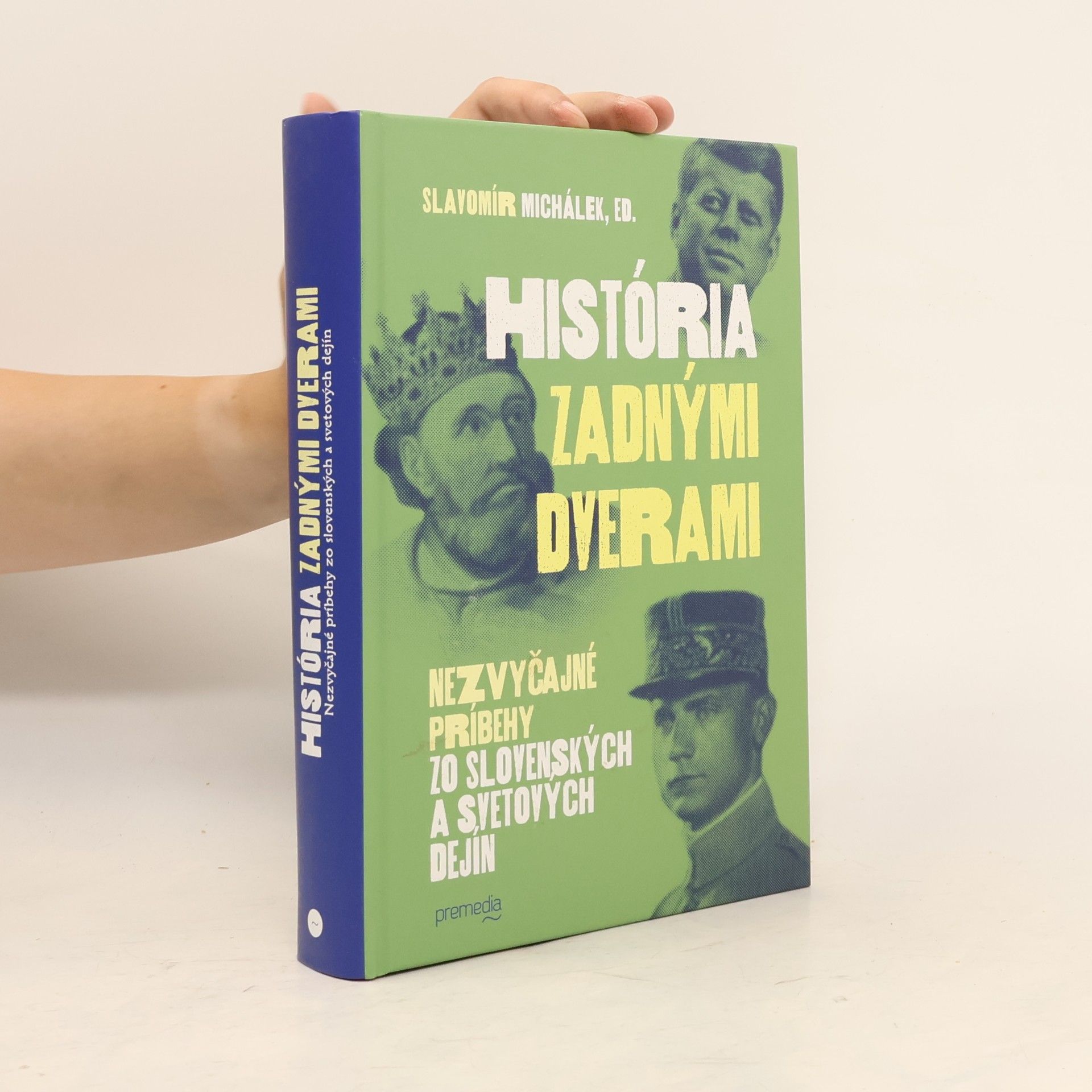 Slavomír Michálek História zadnými dverami: Nezvyčajné príbehy zo slovenských a svetových dejín