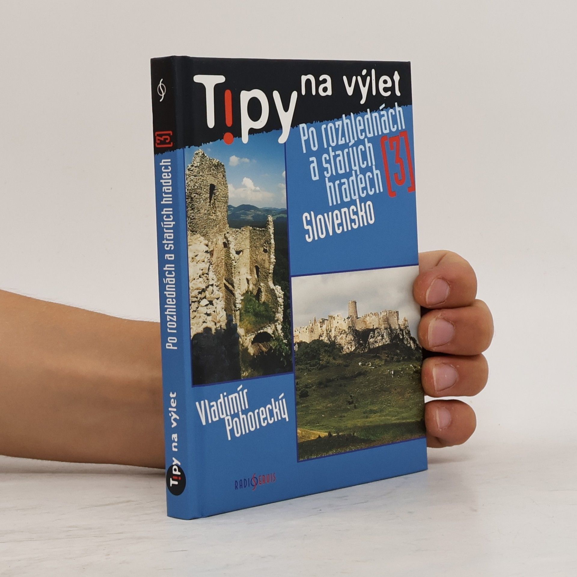 Vladimír Pohorecký Tipy na výlet po rozhlednách a starých hradech. 3, Slovensko