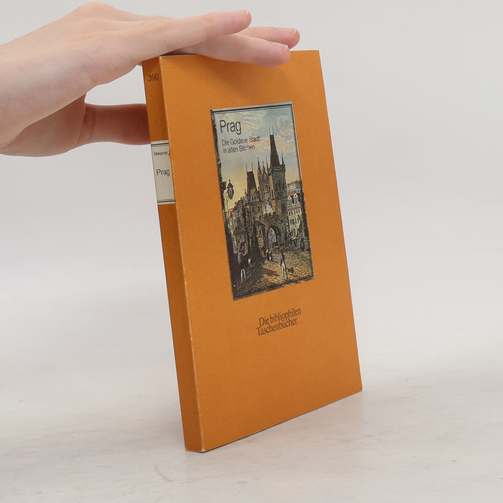 Dieter Messner Prag : die Goldene Stadt in alten Stichen