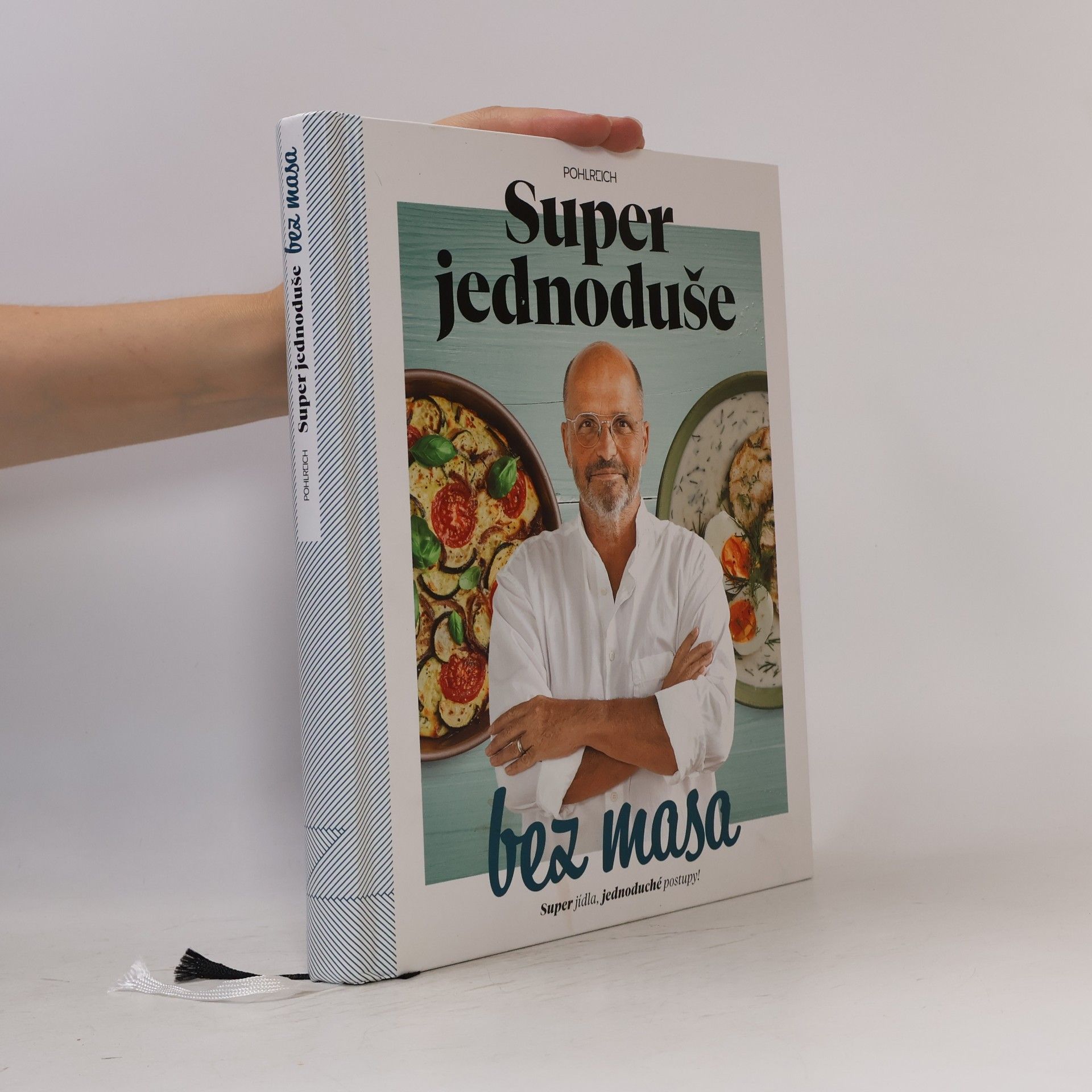 Zdeněk Pohlreich Super jednoduše bez masa : super jídla, jednoduché postupy!