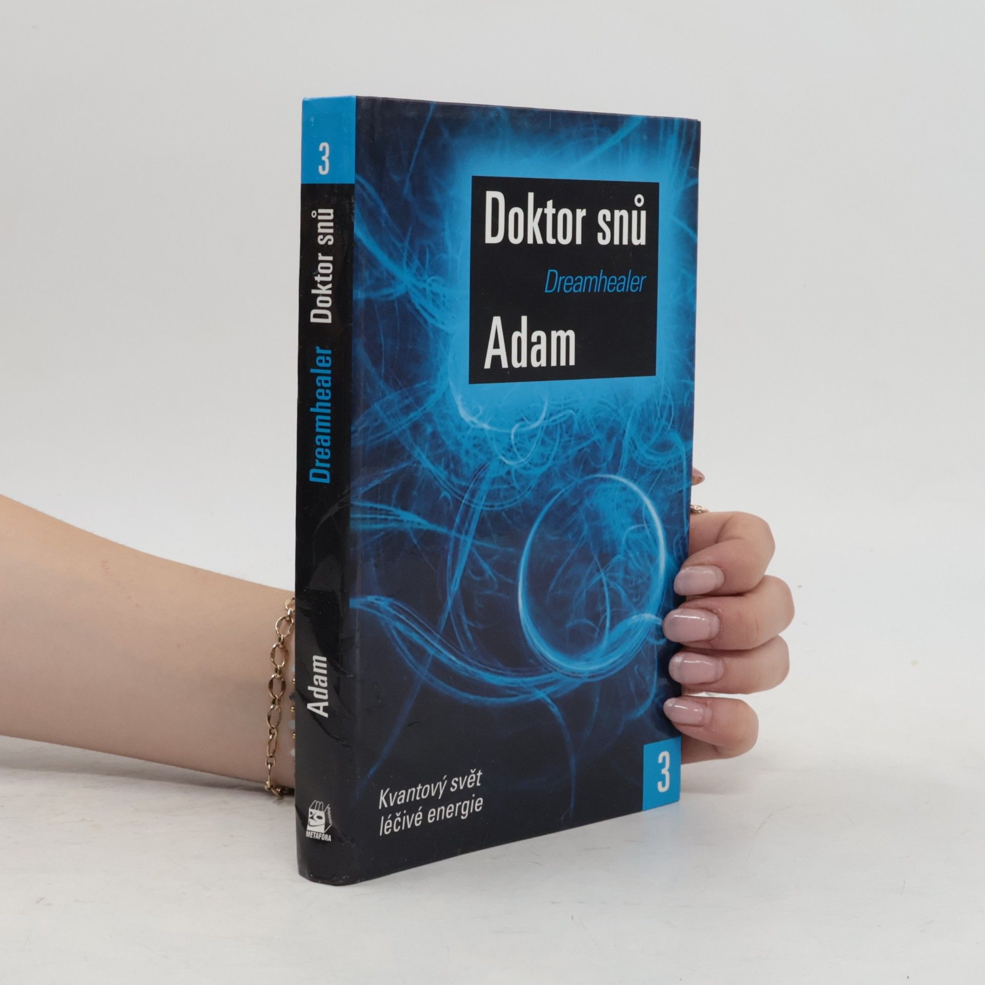 M. Adam Doktor snů. 3 : Kvantový svět léčivé energie