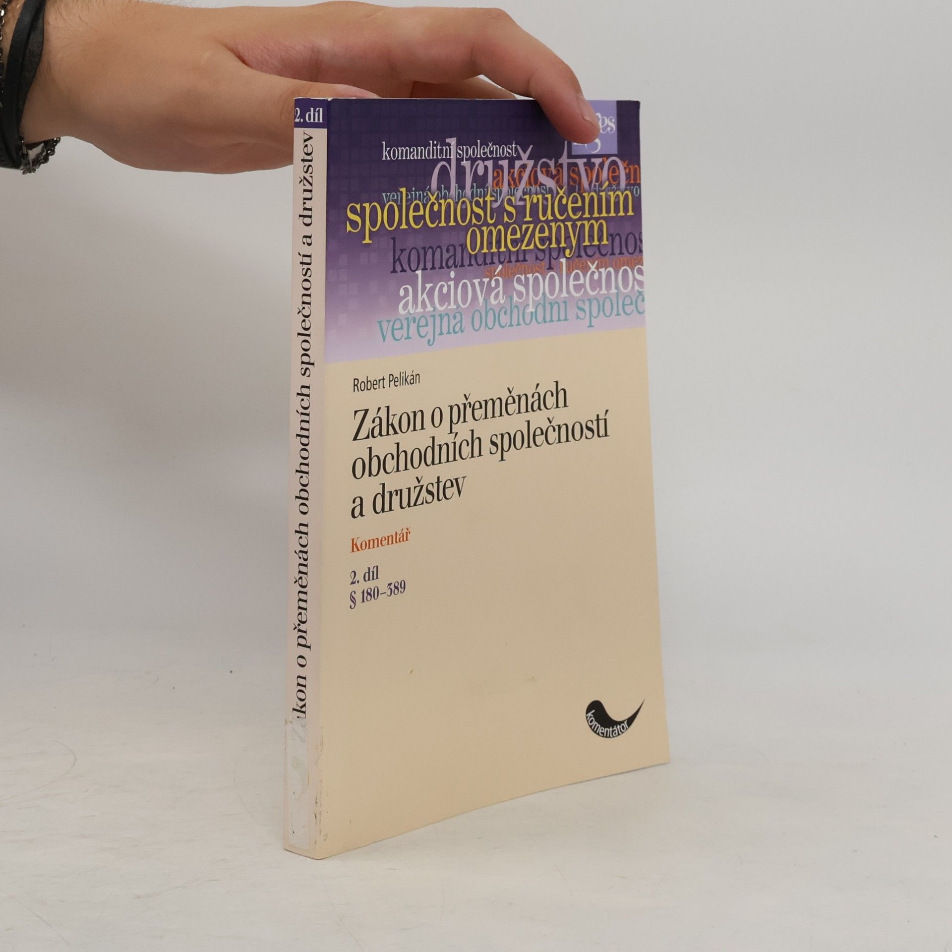 Robert Pelikán Zákon o přeměnách obchodních společností a družstev : komentář. 2. díl, § 180-389