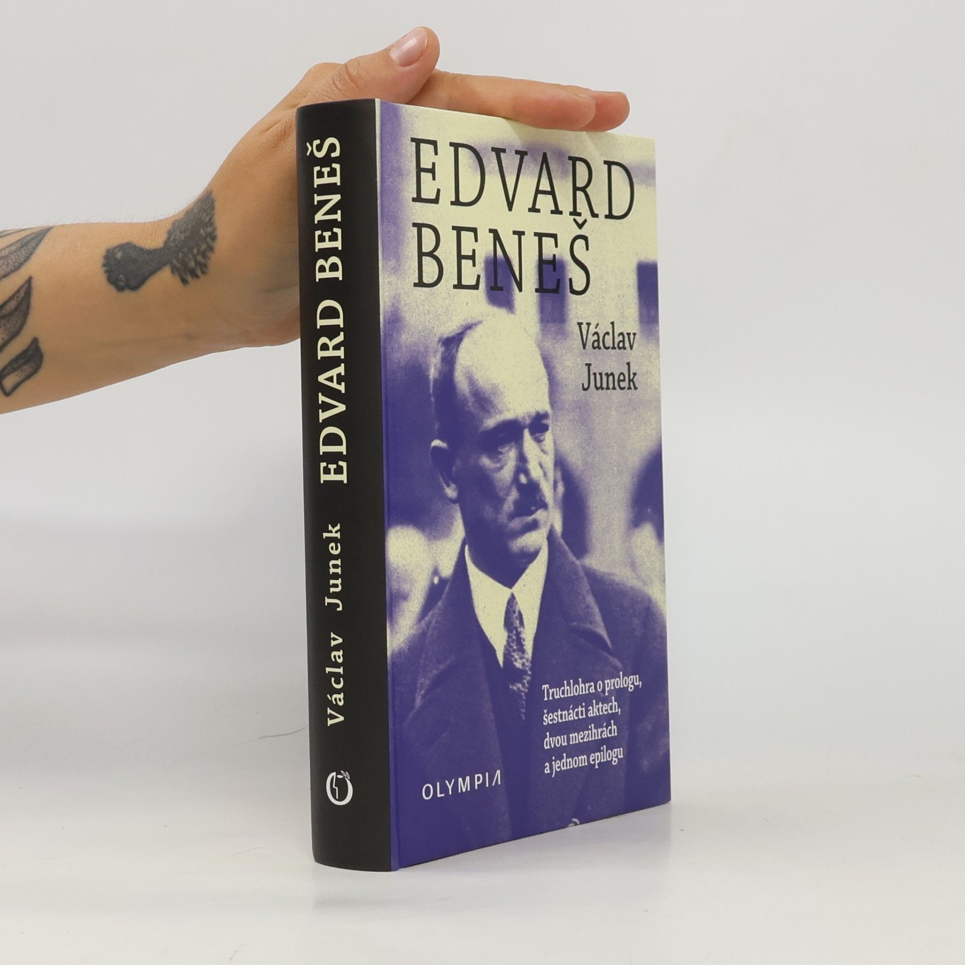 Václav Junek Edvard Beneš: Truchlohra o prologu, šestnácti aktech, dvou mezihrách a jednom epilogu