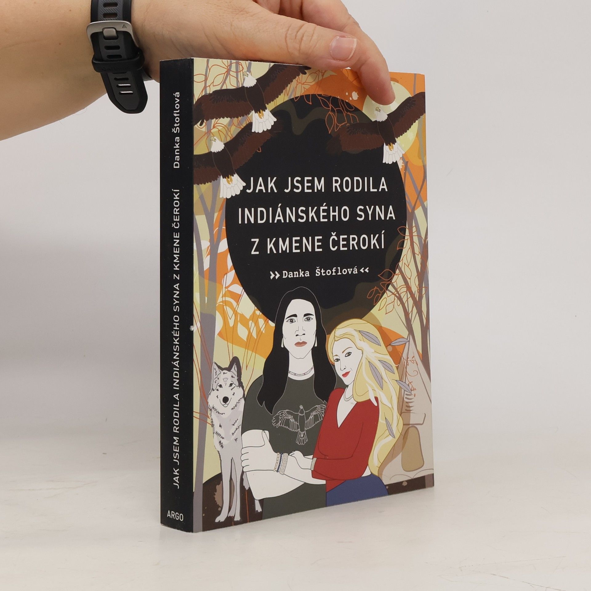 Danka Štoflová Jak jsem rodila indiánského syna z kmene Čerokí