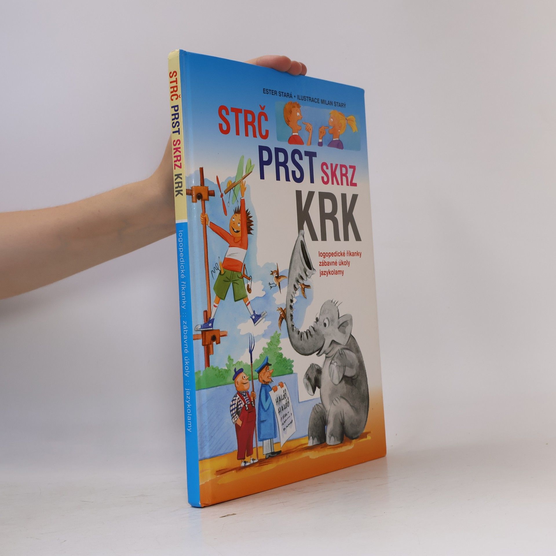 Milan Starý Strč prst skrz krk: Logopedické říkanky, zábavné úkoly, hlavolamy