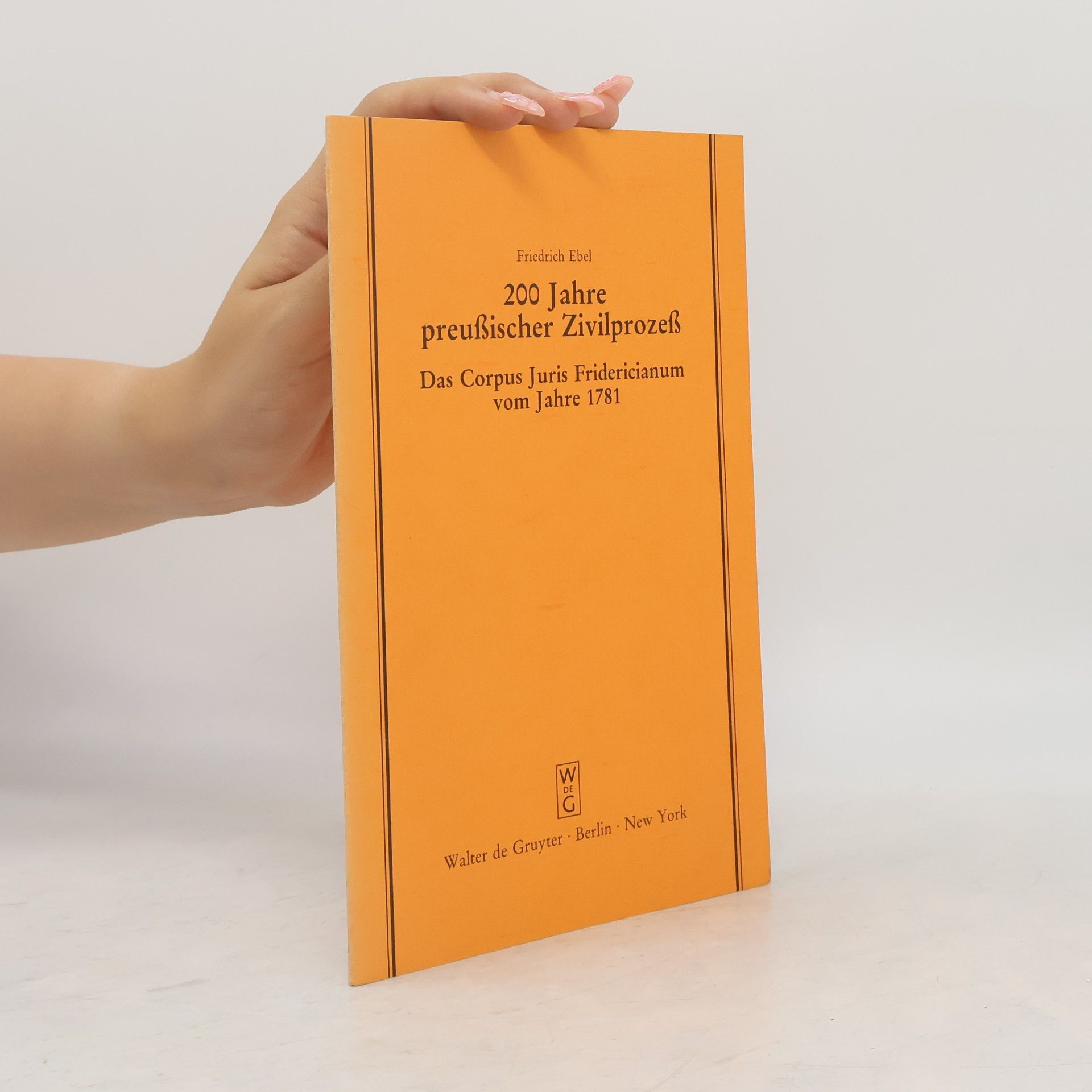 Schriftenreihe der Juristischen Gesellschaft Zu Berlin - 71: 200 Jahre preussischer Zivilprozess