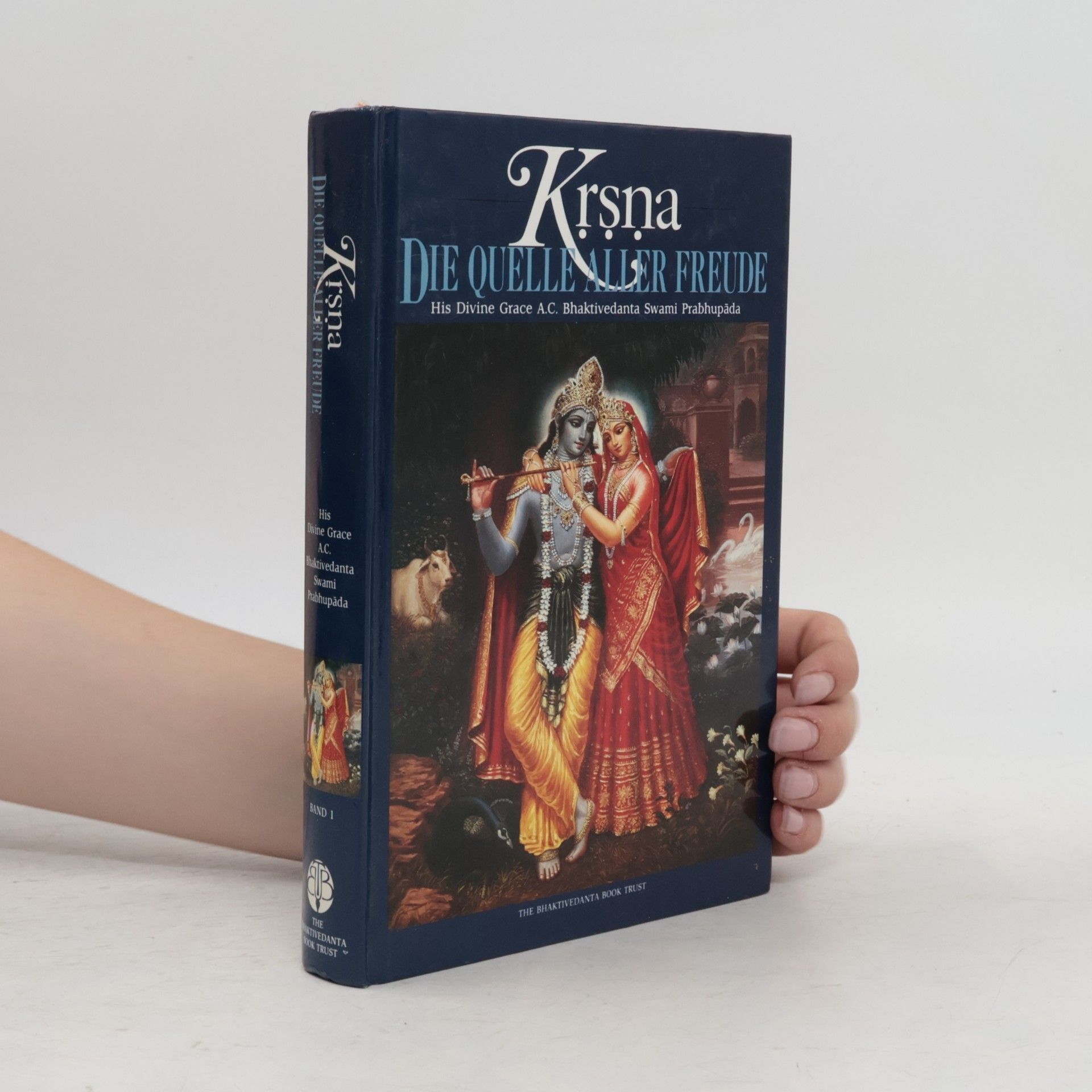 A. C. Bhaktivedanta Swami Prabhupada Krsna. Die quelle aller Freude. Band 1