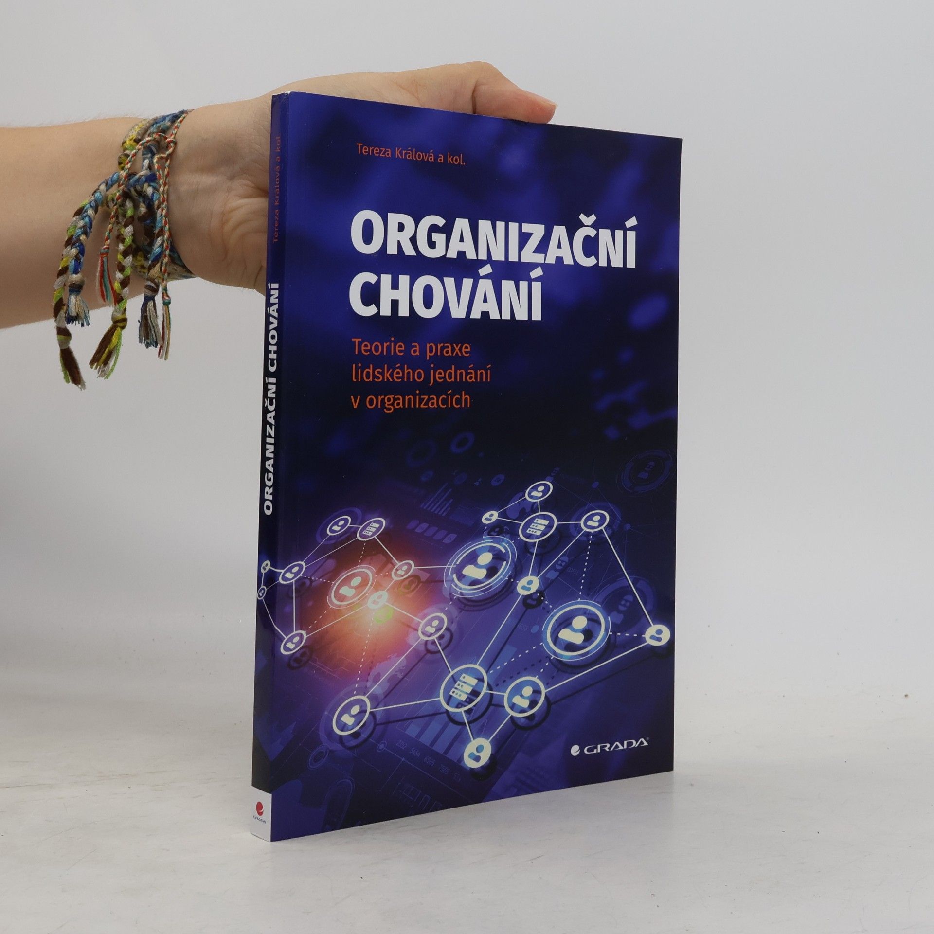 Tereza Králová Organizační chování: Teorie a praxe lidského jednání v organizacích