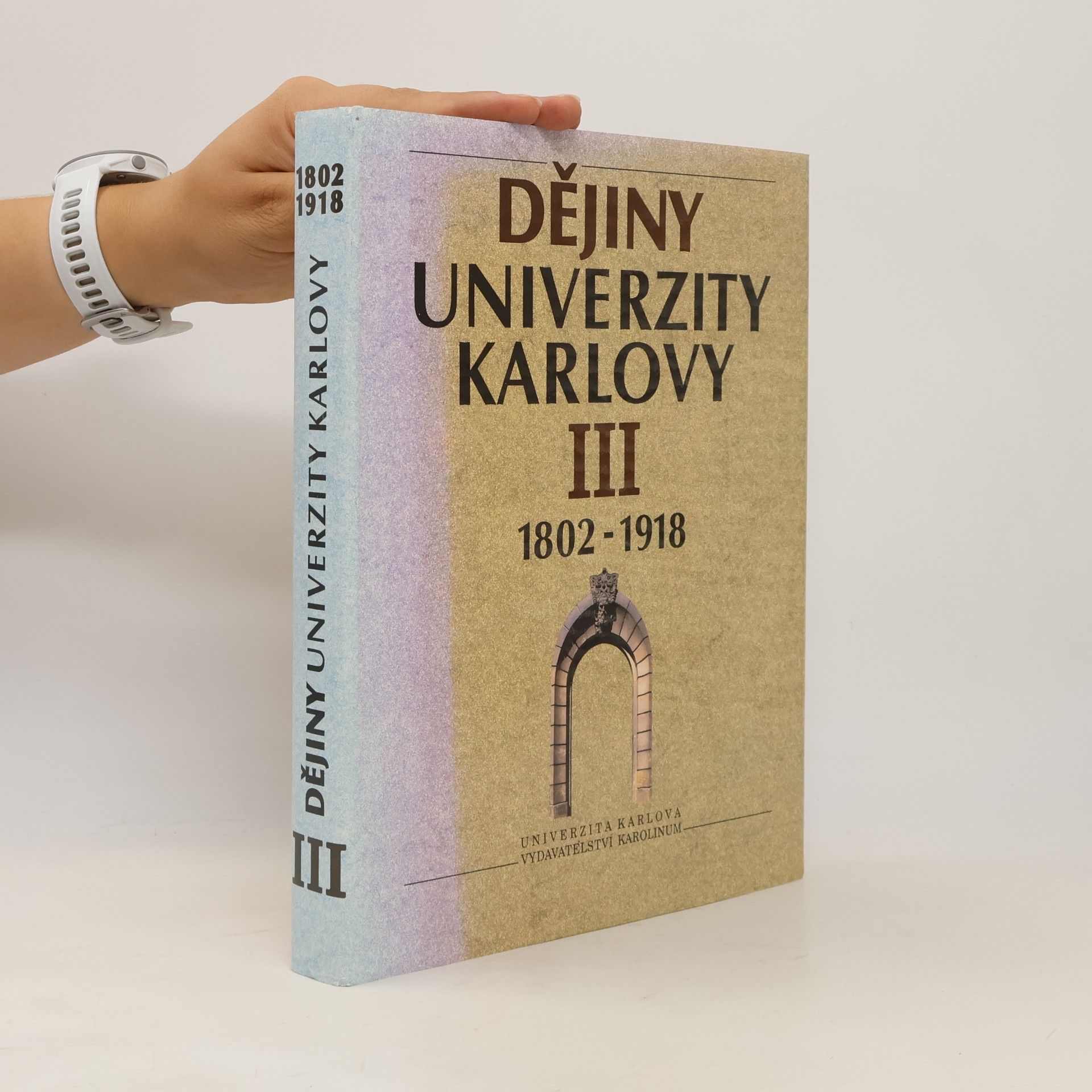 Ludmila Hlaváčková Dějiny Univerzity Karlovy 1802-1918. 3. díl