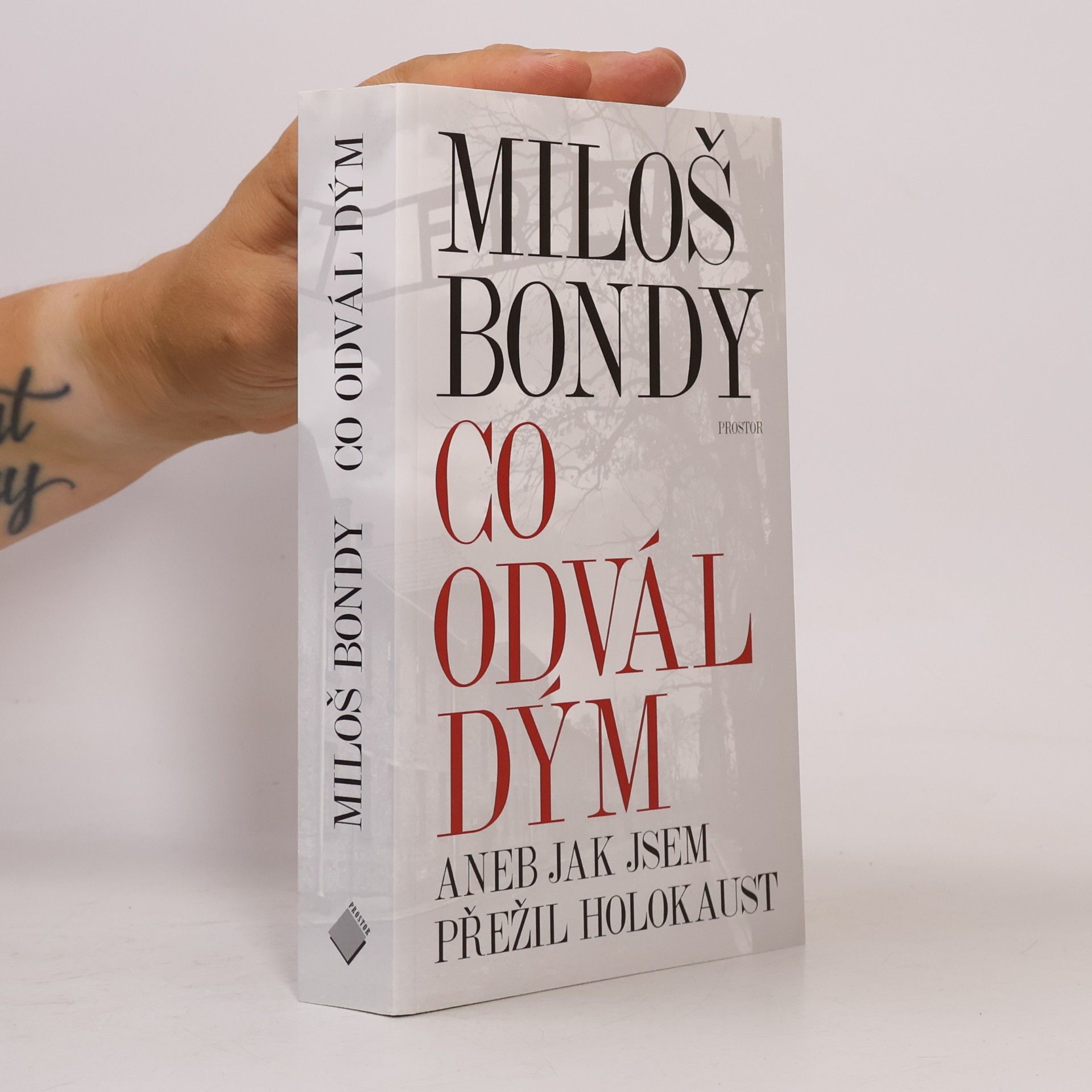 Miloš Bondy Co odvál dým, aneb, Jak jsem přežil holokaust
