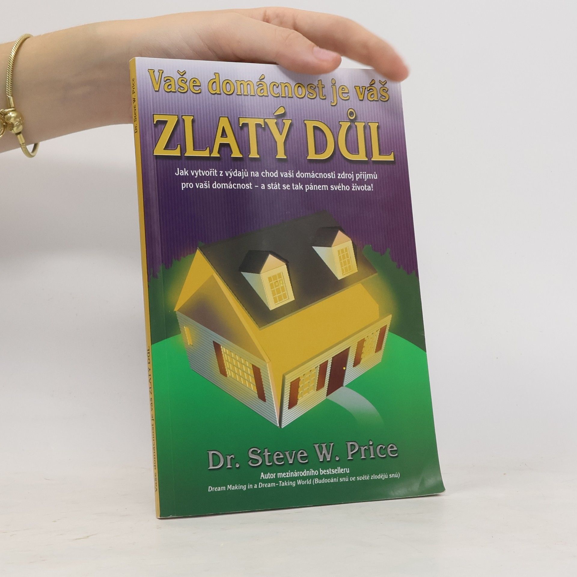 Steve W. Price Vaše domácnost je váš zlatý důl