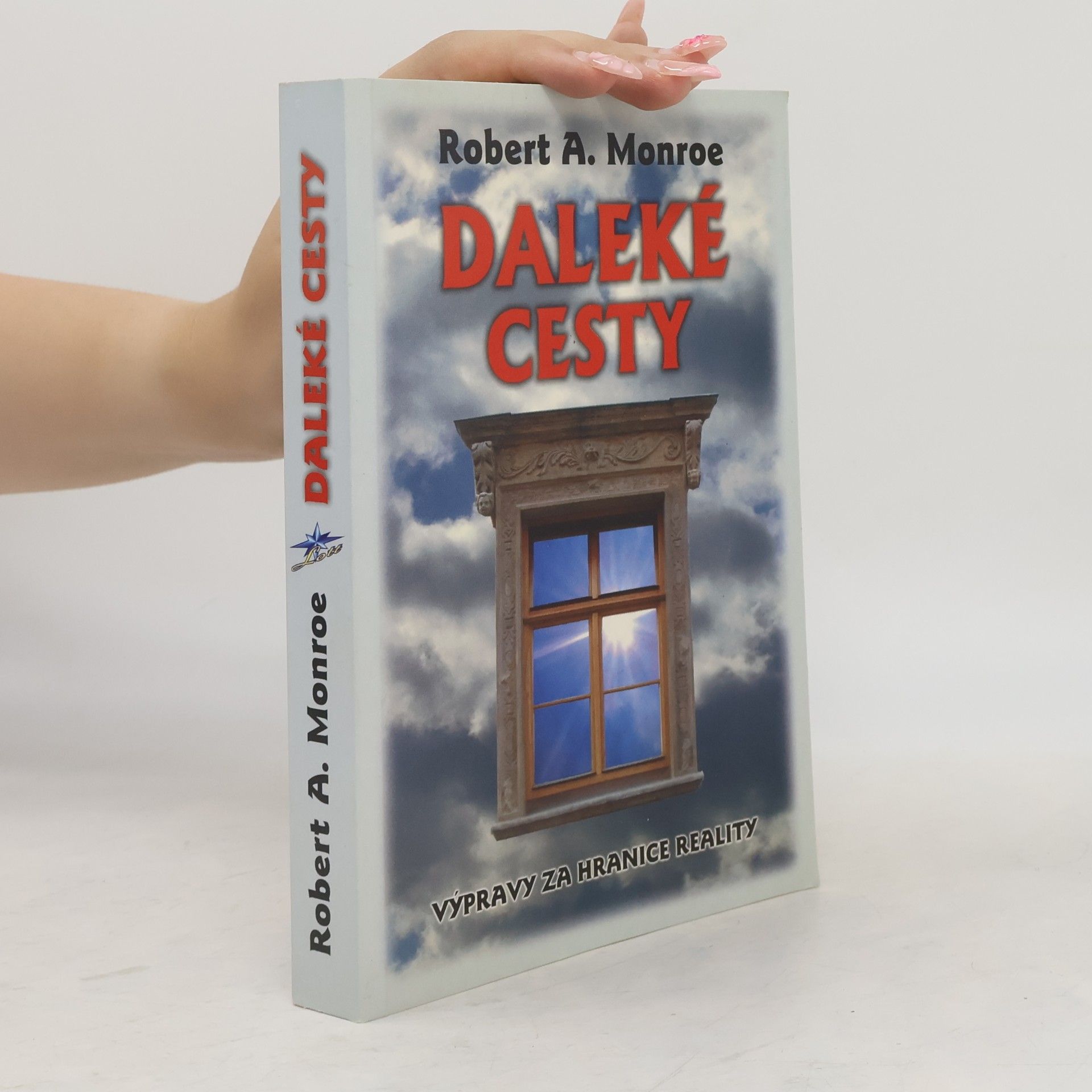 Robert Monroe Daleké cesty - výpravy za hranice reality