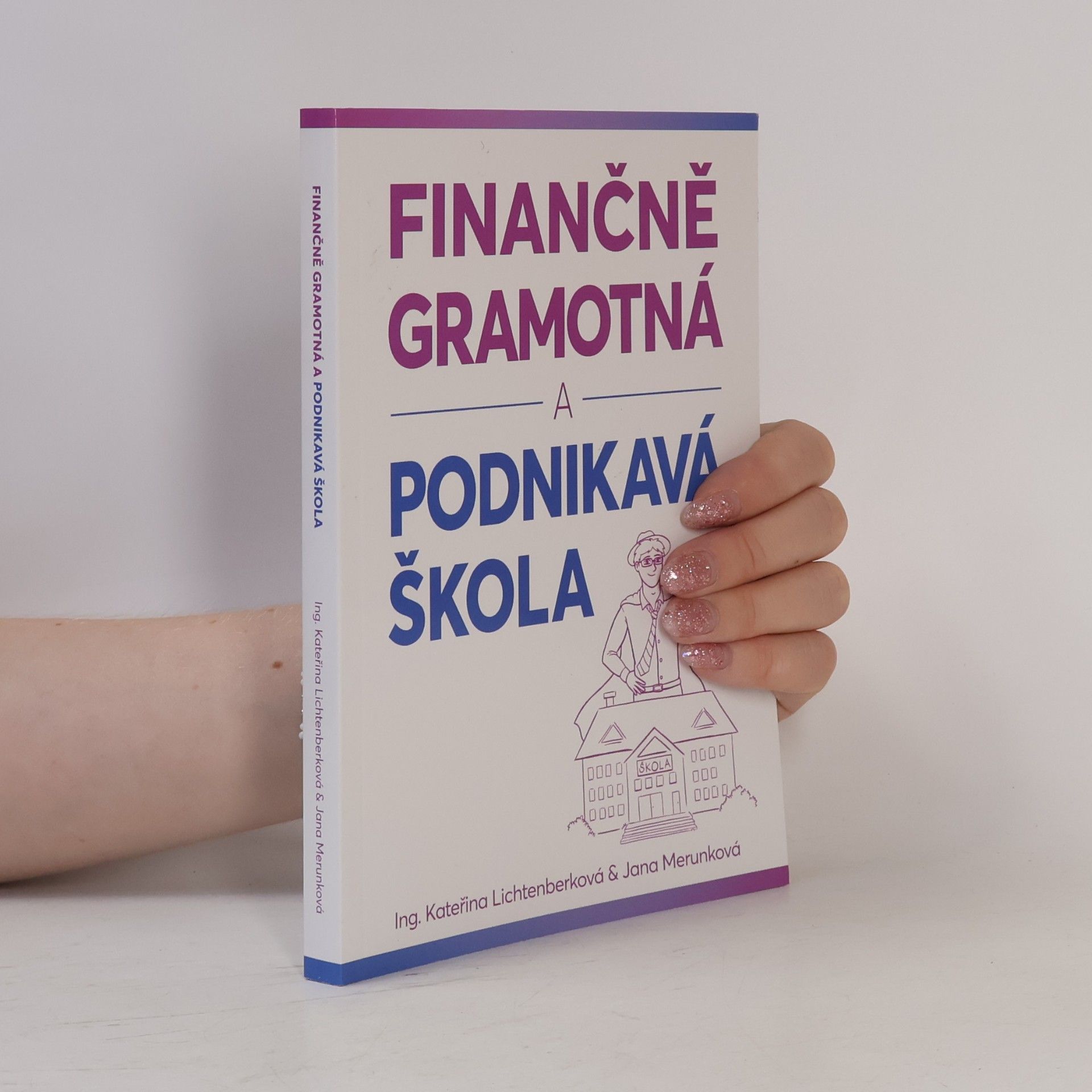 Kateřina Lichtenberková Finančně gramotná a podnikavá škola