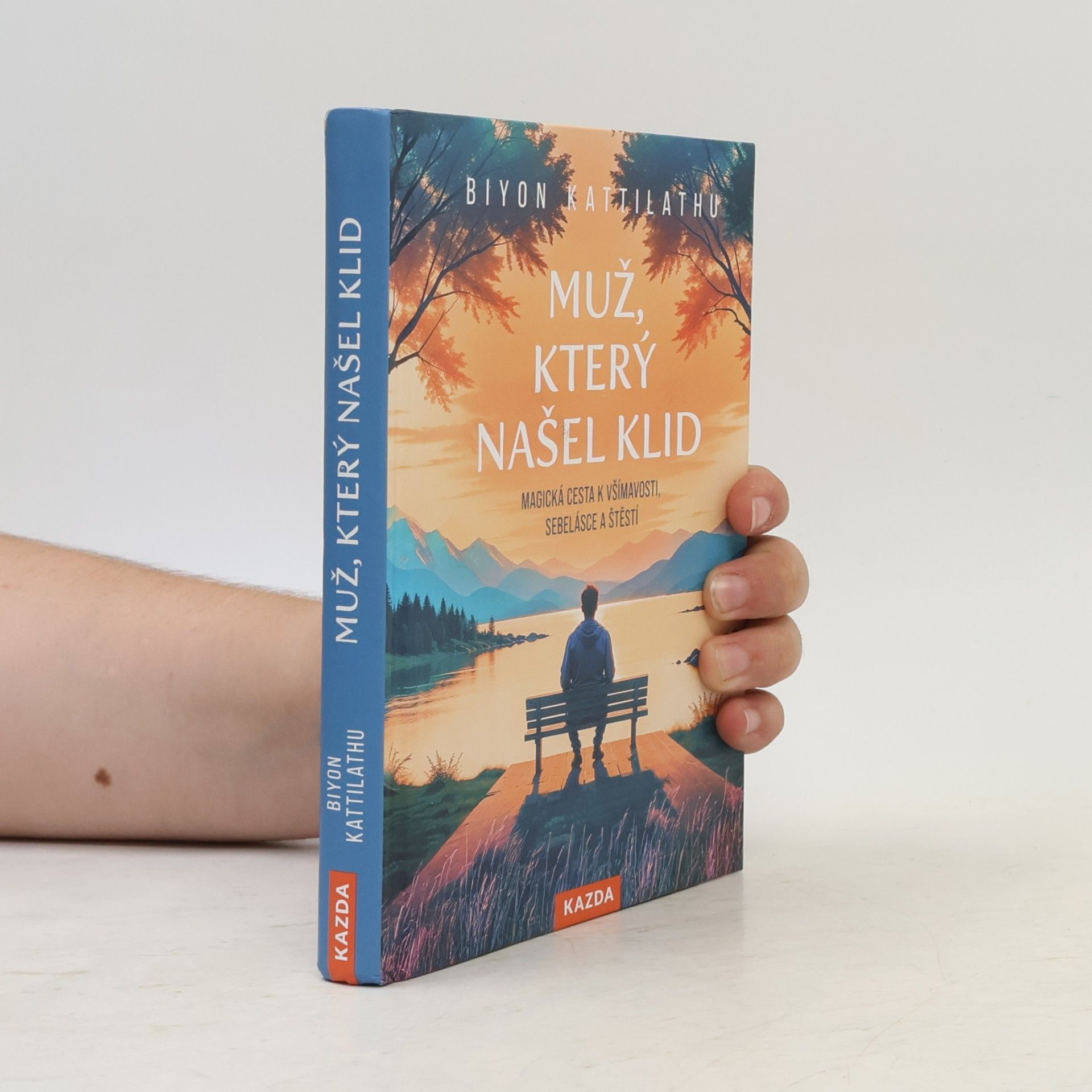 Muž, který našel klid: Magická cesta k všímavosti, sebelásce a štěstí