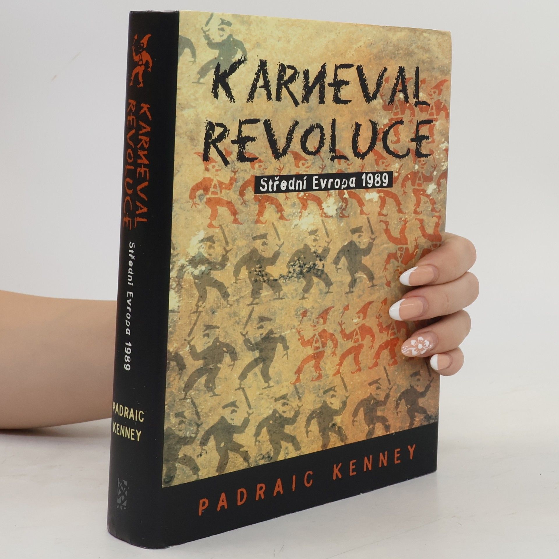 Padraic Kenney Karneval revoluce. Střední Evropa 1989