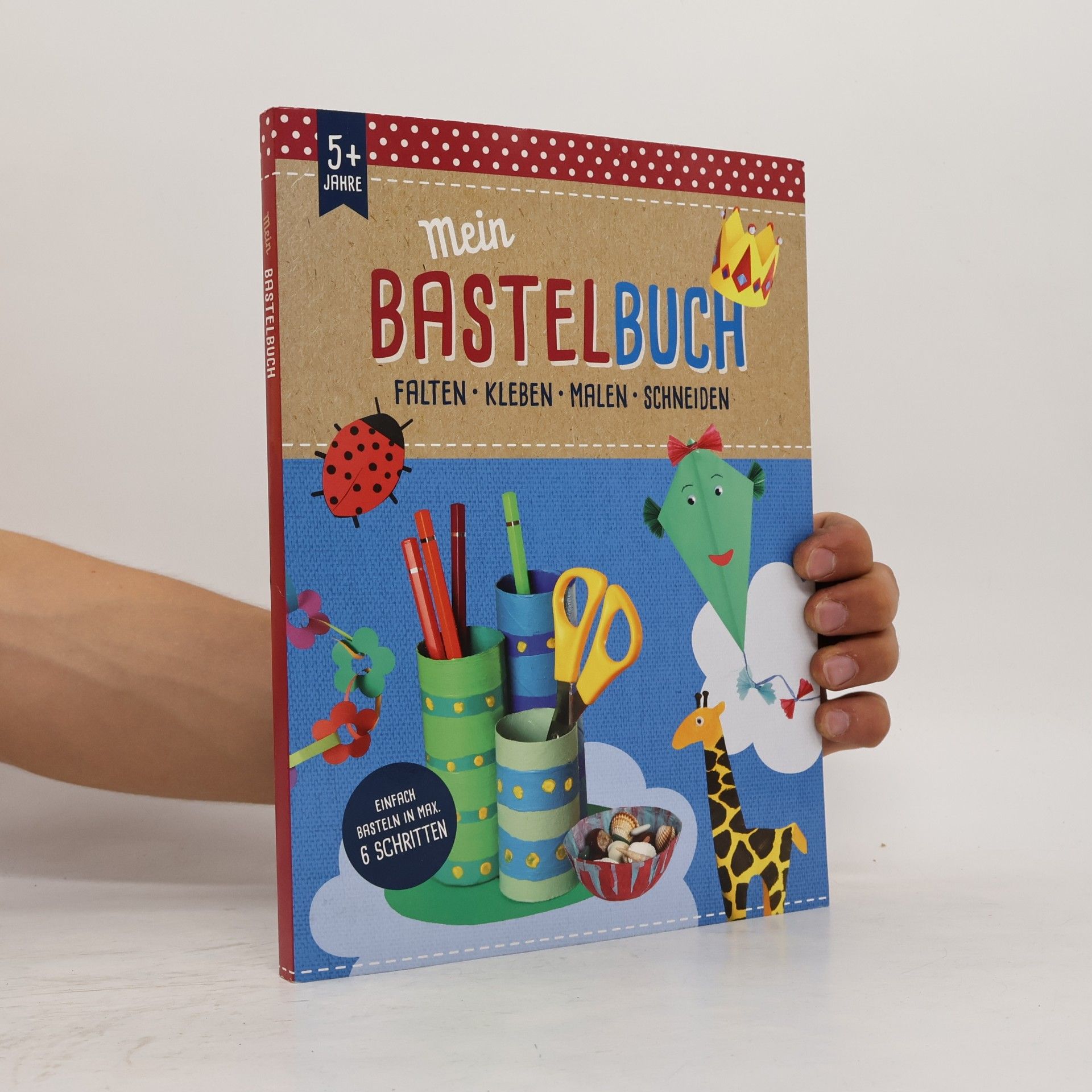 Autorenkollektiv Mein Bastelbuch. Falten. Kleben. Malen. Schneiden.